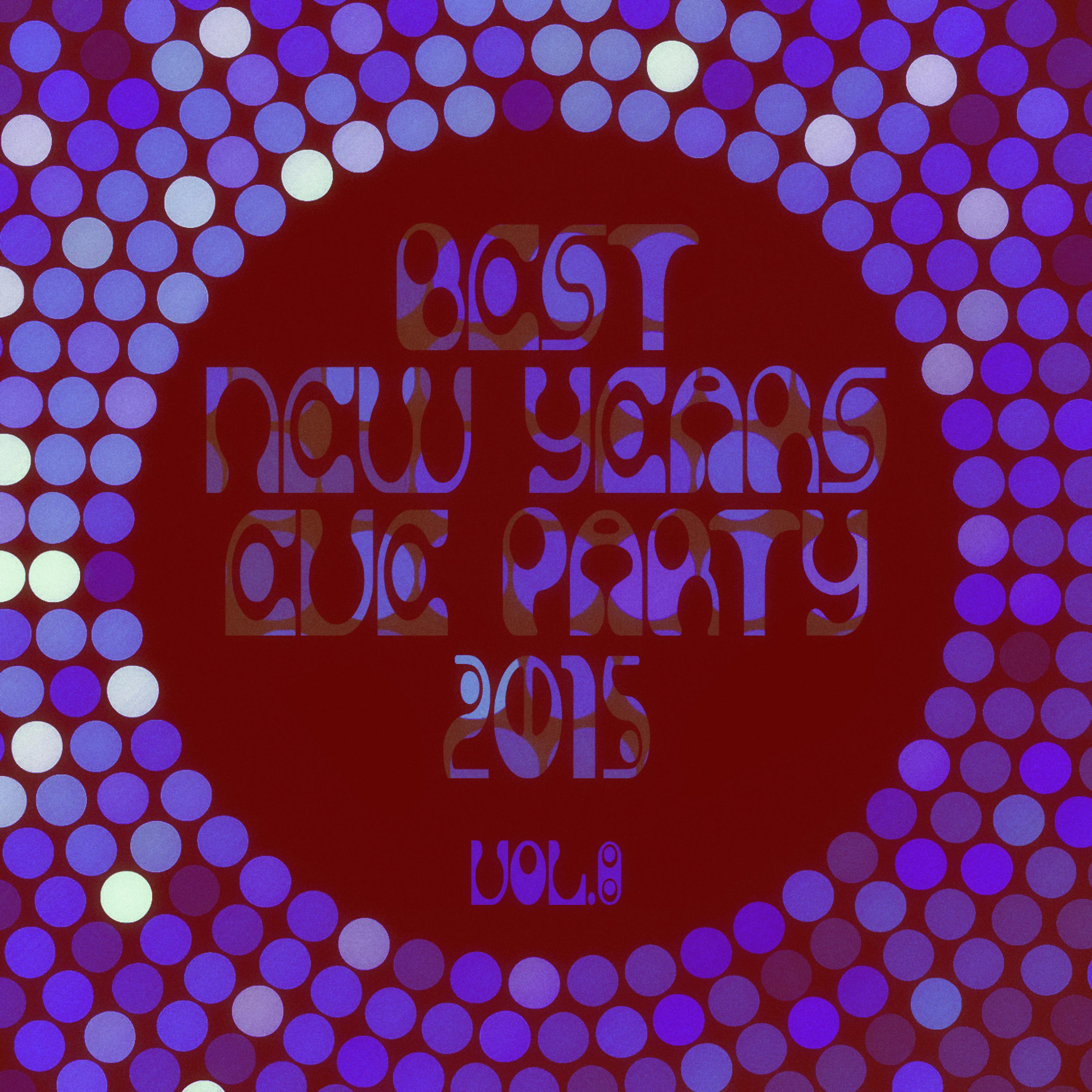 Постер альбома Best New Years Eve Party 2015! Vol. 8