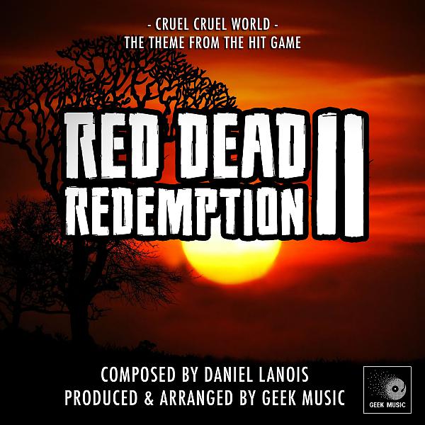 Постер альбома Red Dead Redemption 2 - Cruel, Cruel World - Main Theme