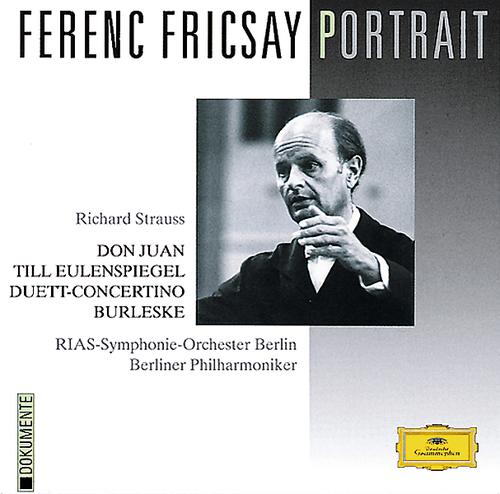Постер альбома Ferenc Fricsay Portrait - Strauss, R: Don Juan; Till Eulenspiegel; Burleske; Duet-Concertino
