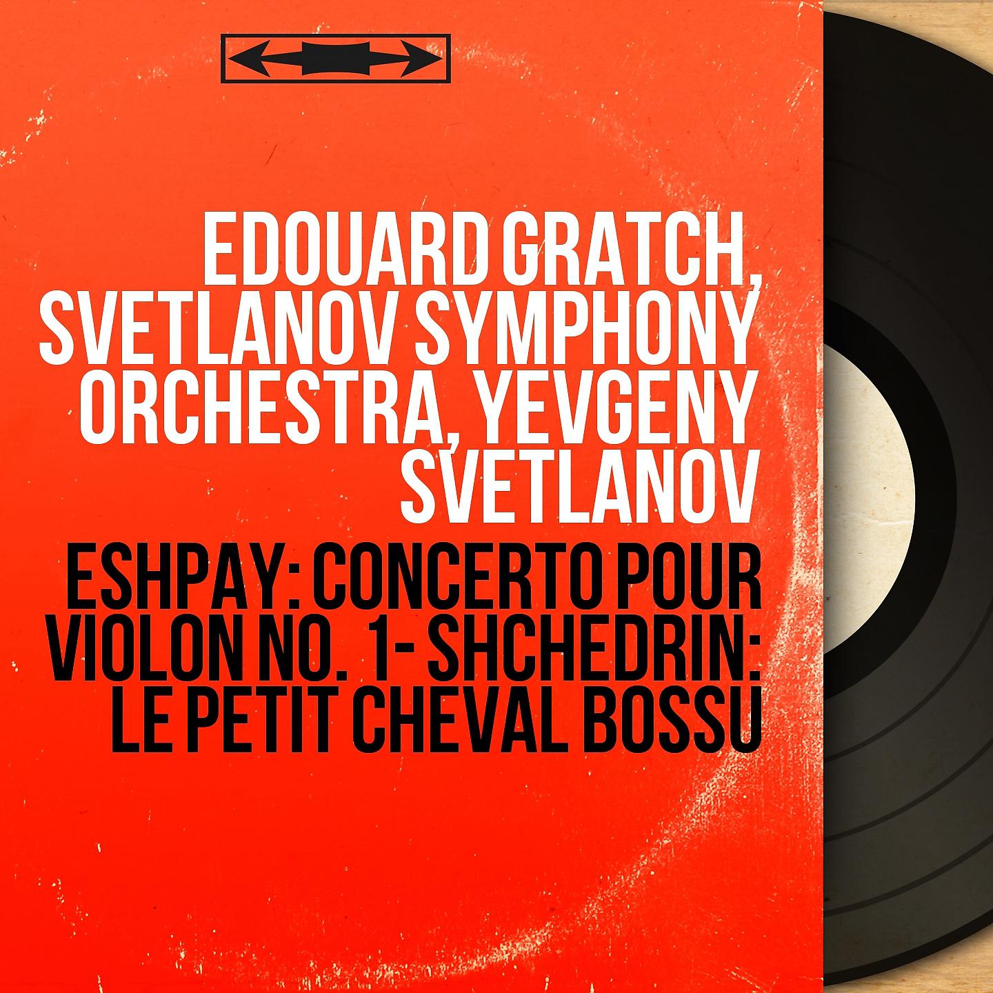 Постер альбома Eshpay: Concerto pour violon No. 1 - Shchedrin: Le petit cheval bossu