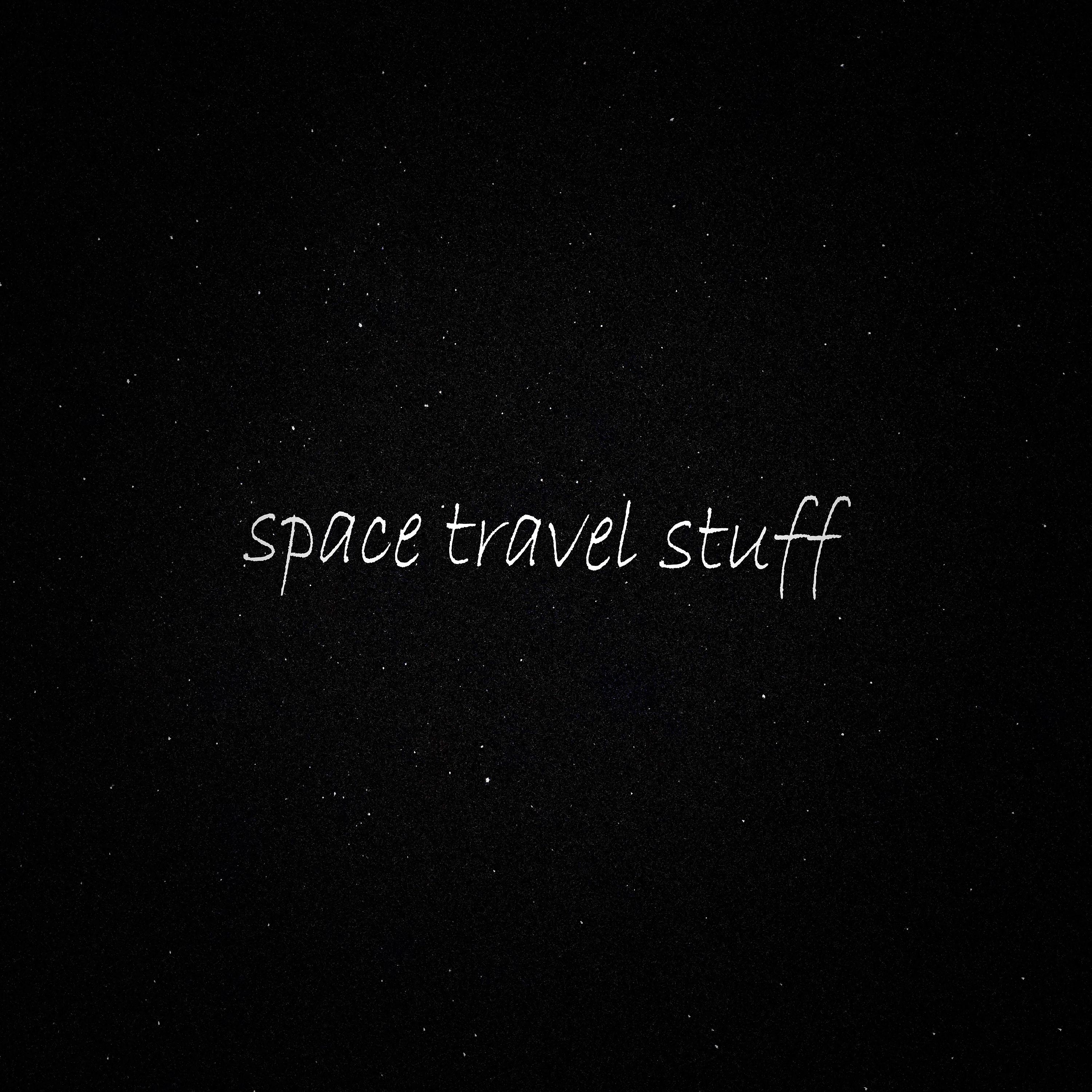 Постер альбома Space Travel Stuff