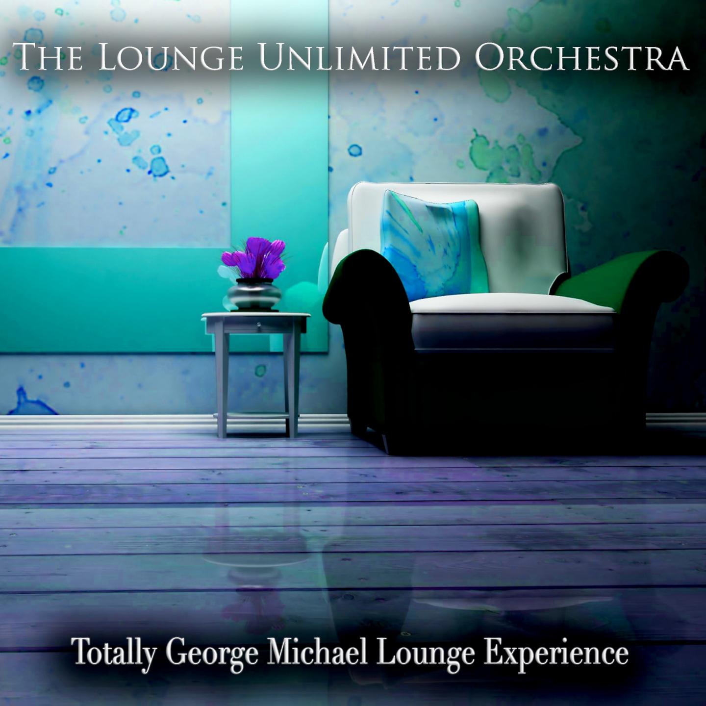 Постер альбома Totally George Michael Lounge Experience