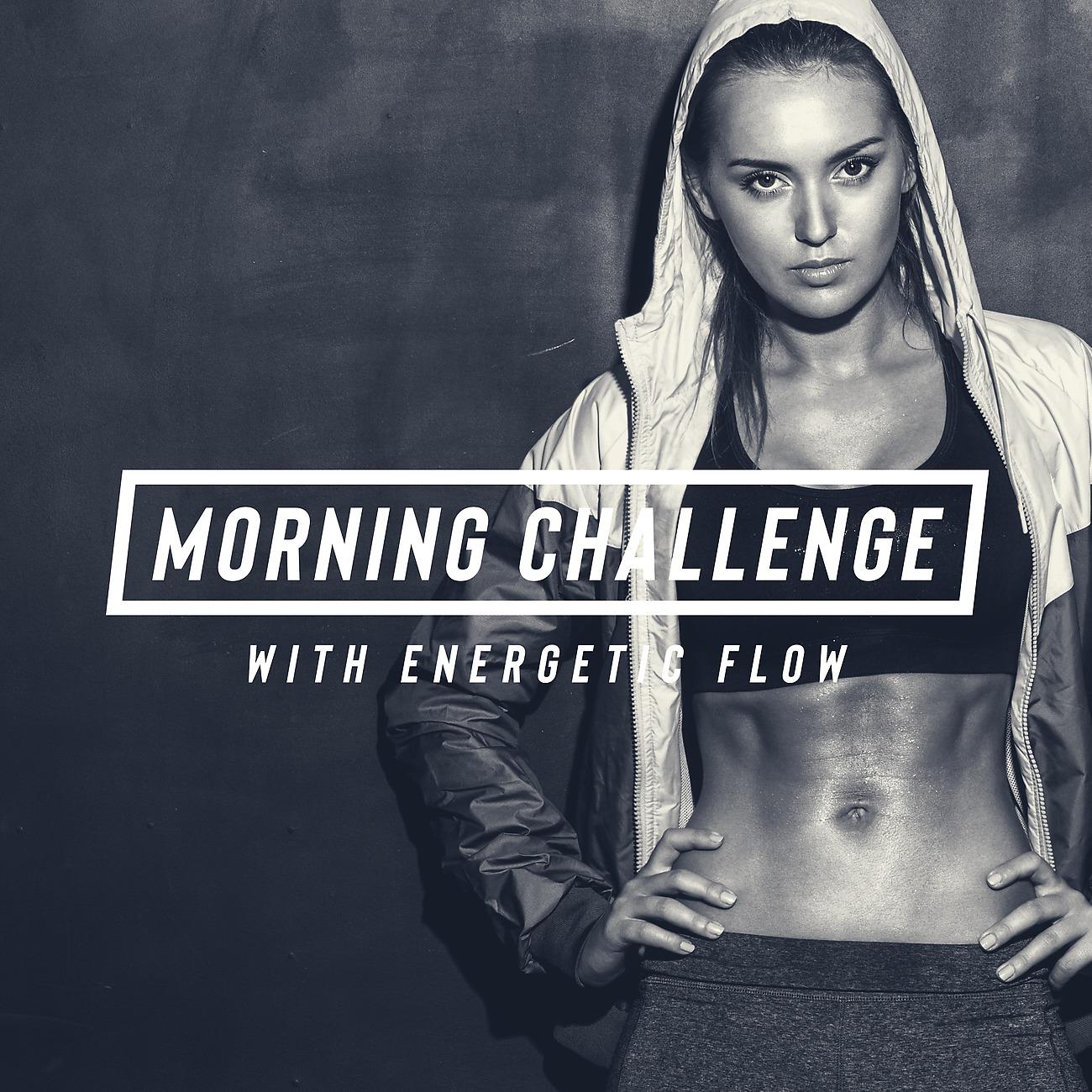 Постер альбома Morning Challenge with Energetic Flow