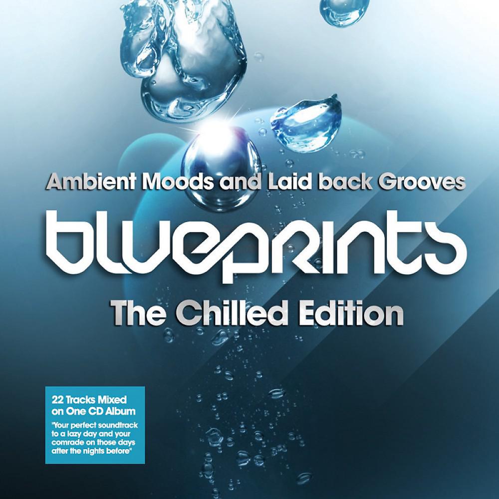 Постер альбома Blueprints - The Chilled Edition (Ambient Moods and Laid Back Grooves)