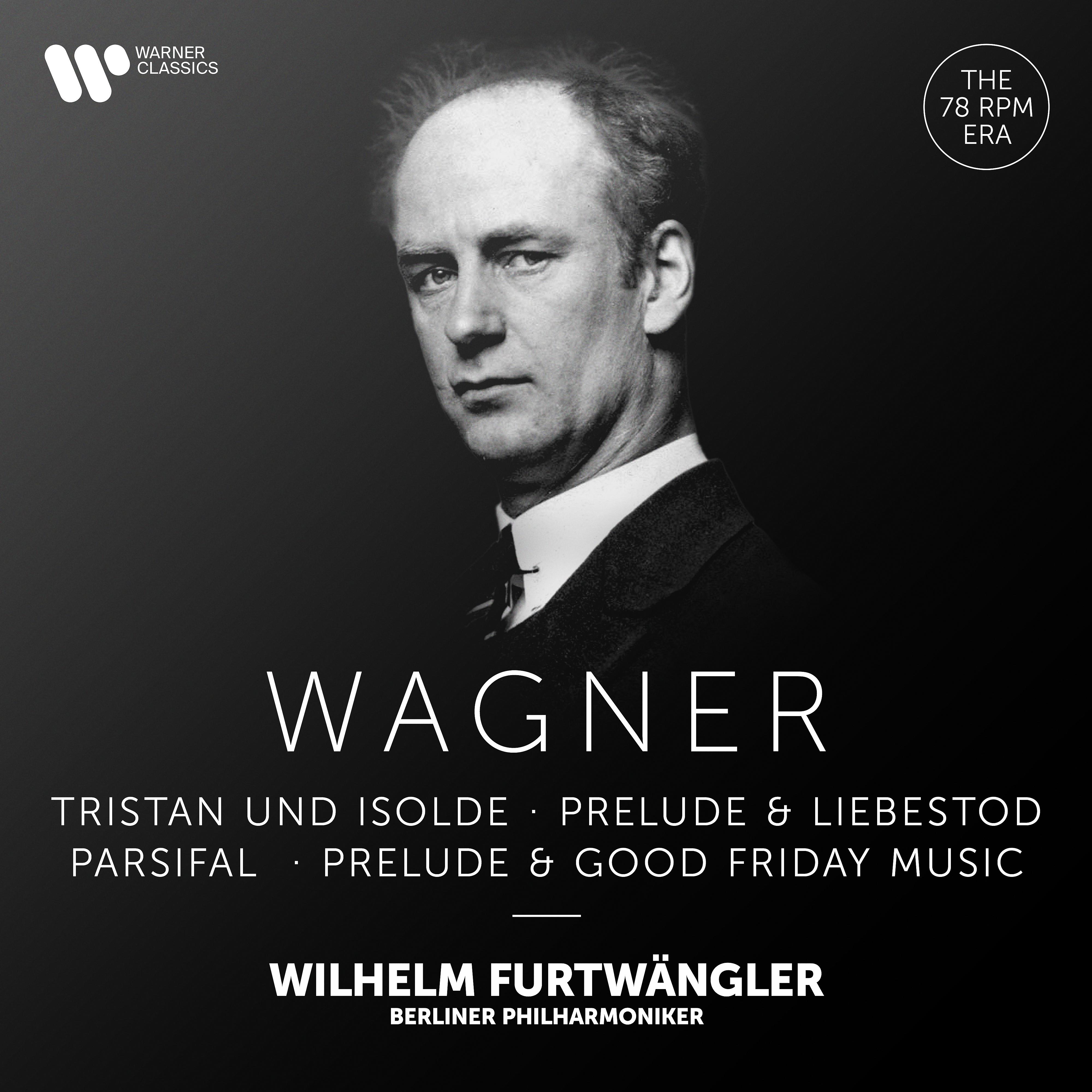 Постер альбома Wagner: Prelude & Liebestod from Tristan und Isolde, Prelude & Good Friday Music from Parsifal