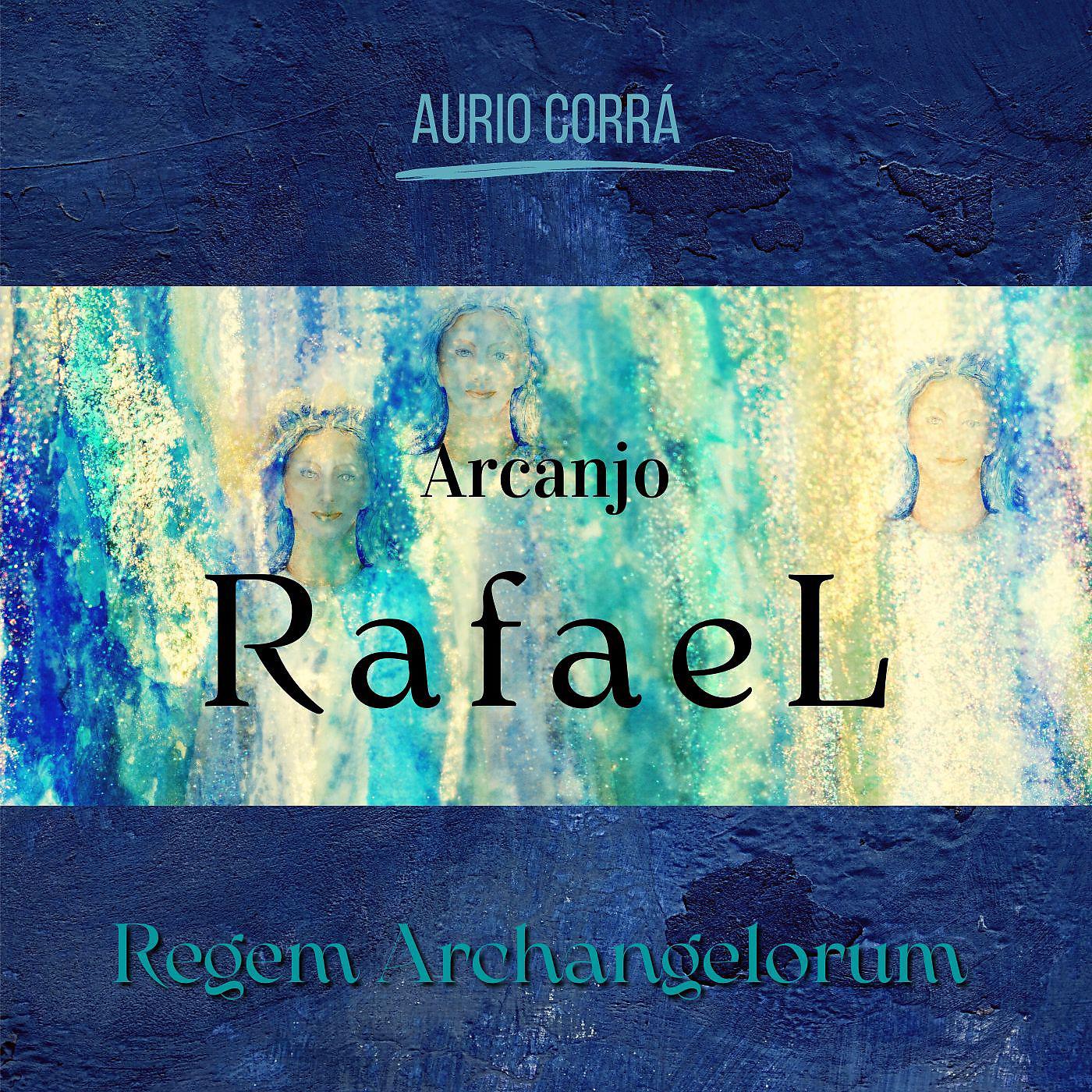 Постер альбома Arcanjo Rafael Regem Archangelorum