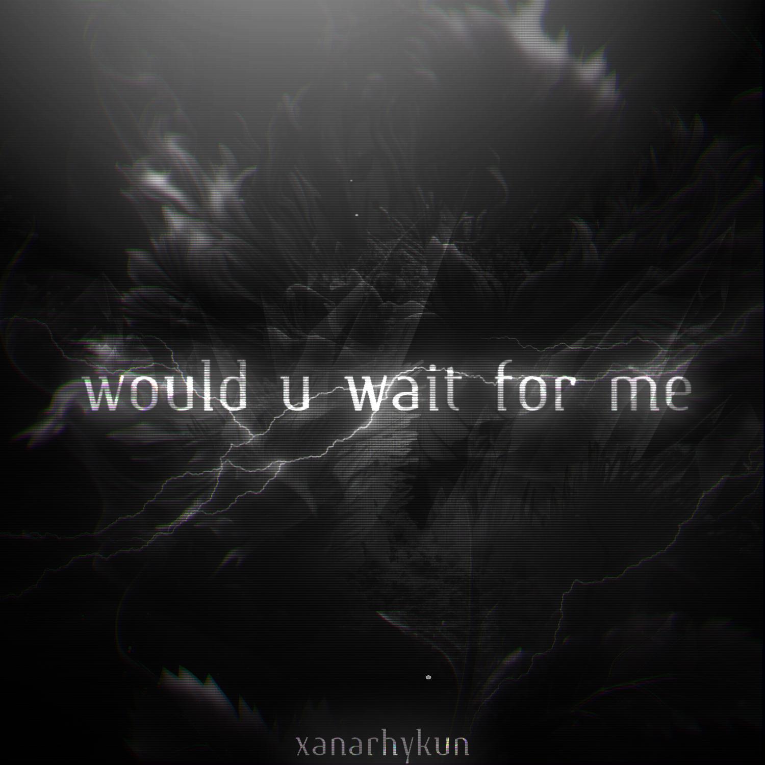 Постер альбома Would U Wait for Me