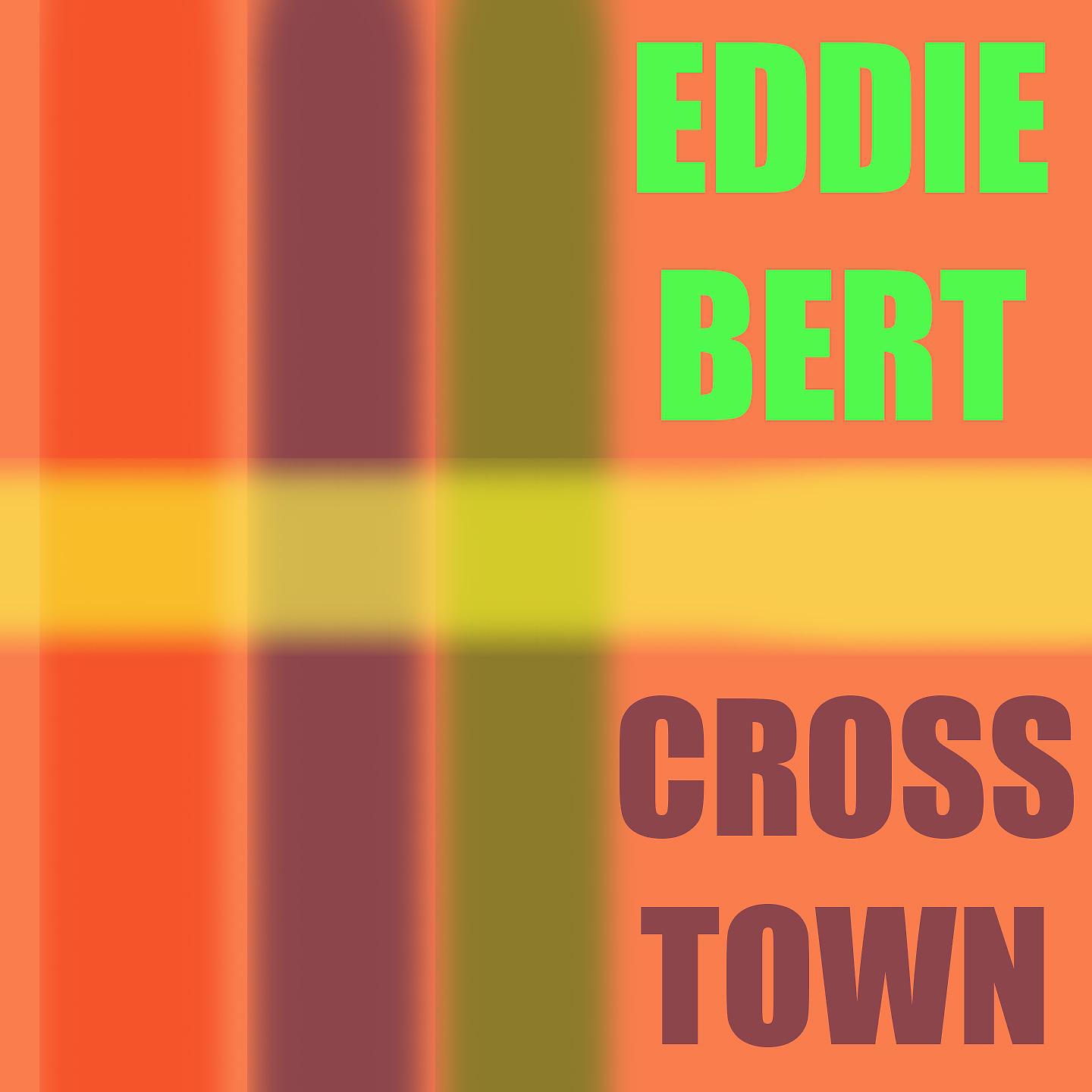 Постер альбома Eddie Bert: Crosstown