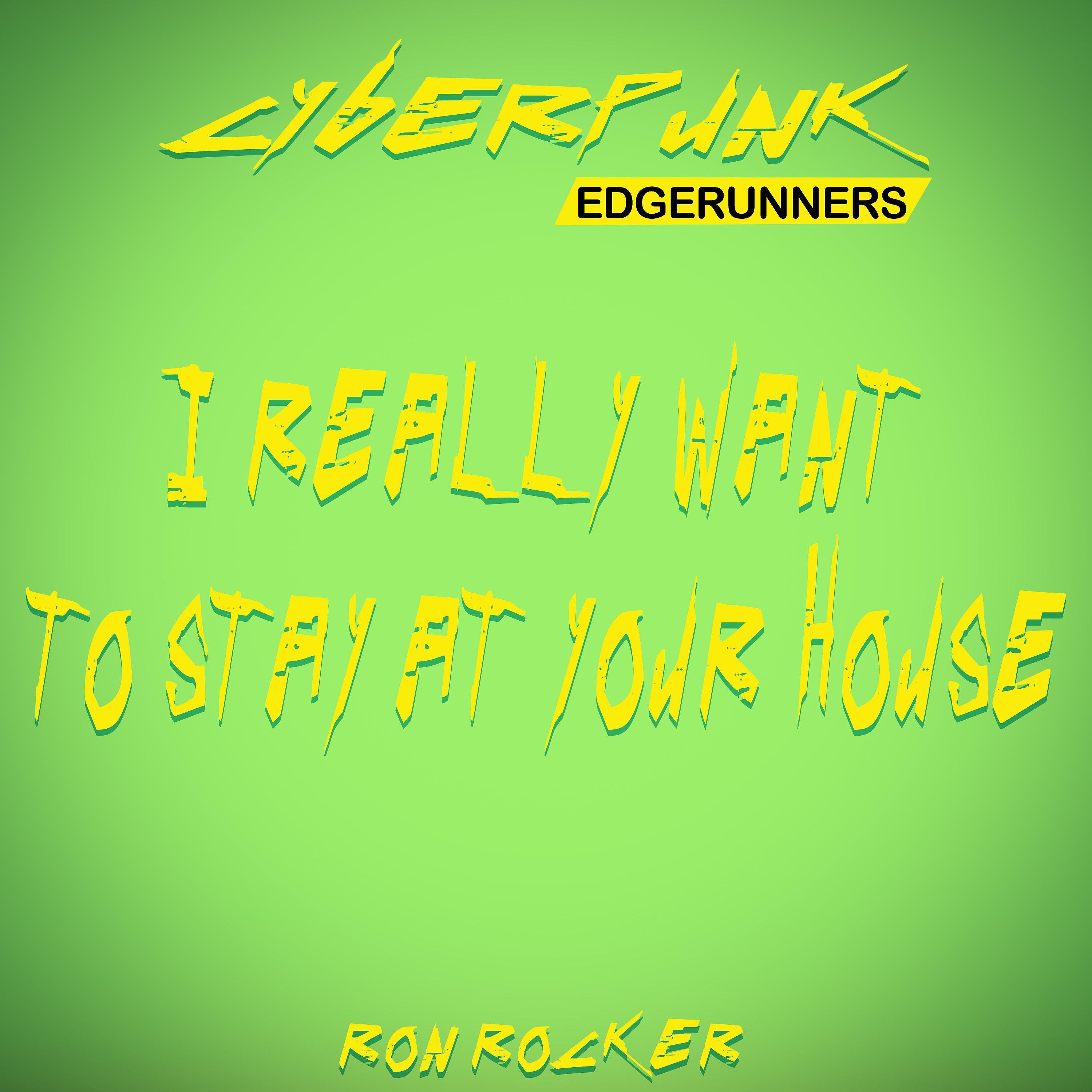 Постер альбома Cyberpunk Edgerunners - I Really Want to Stay at Your House