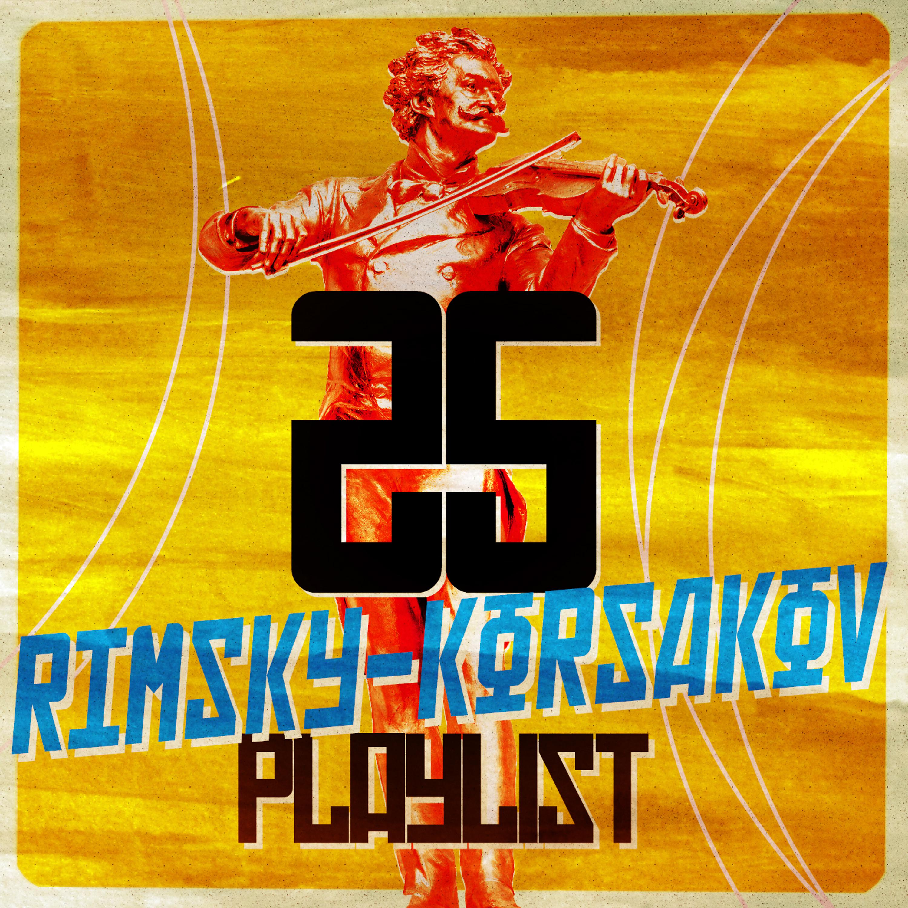 Постер альбома 25 Rimsky-Korsakov Playlist