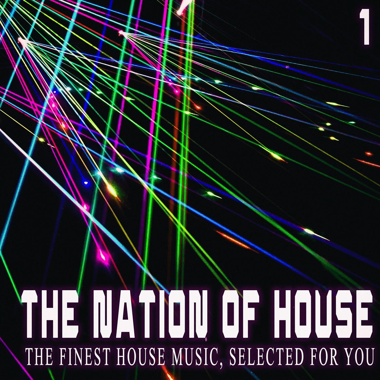 Постер альбома The Nation of House, 1 - the Finest House Music, Selected for You