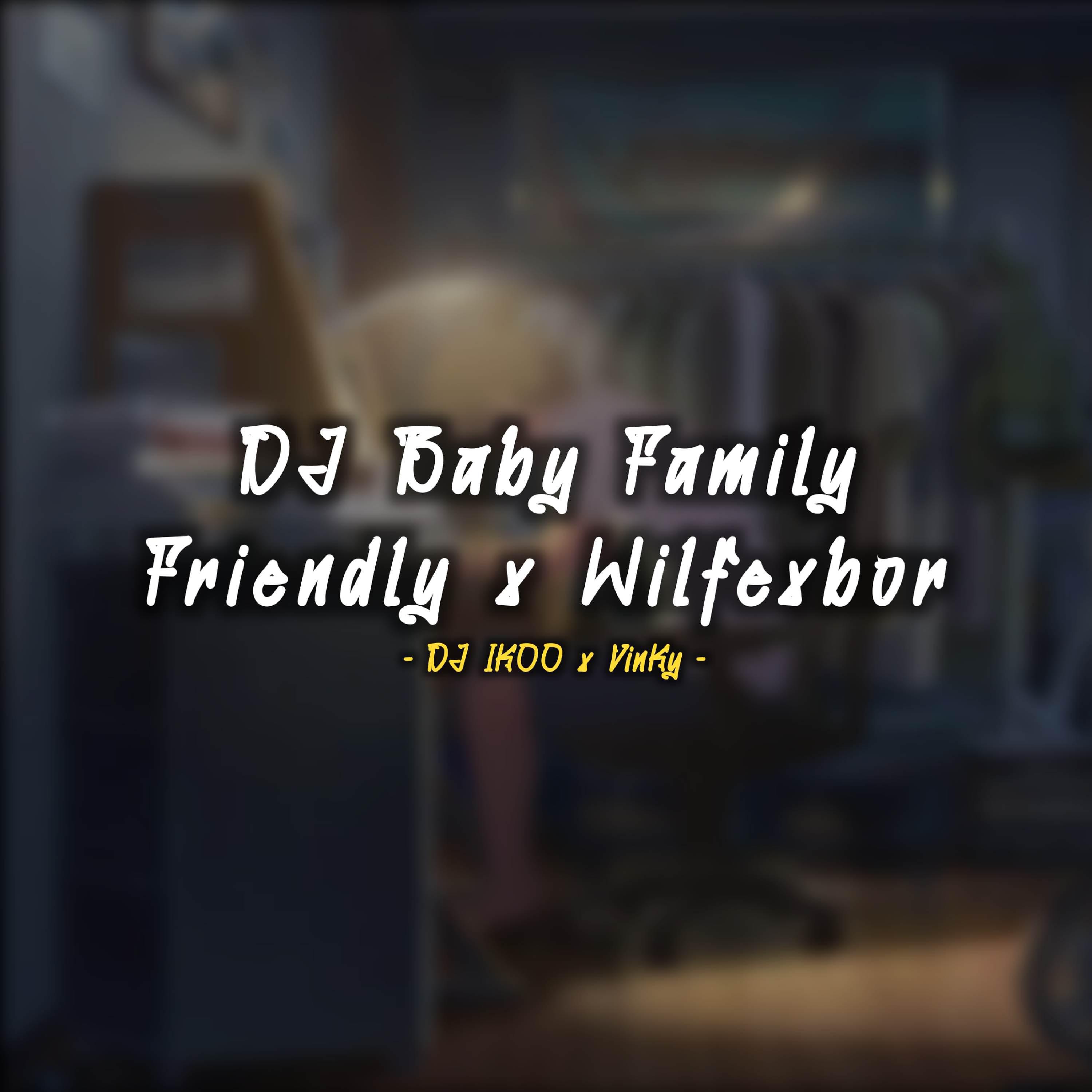Постер альбома DJ Baby Family Friendly X WilfexBor