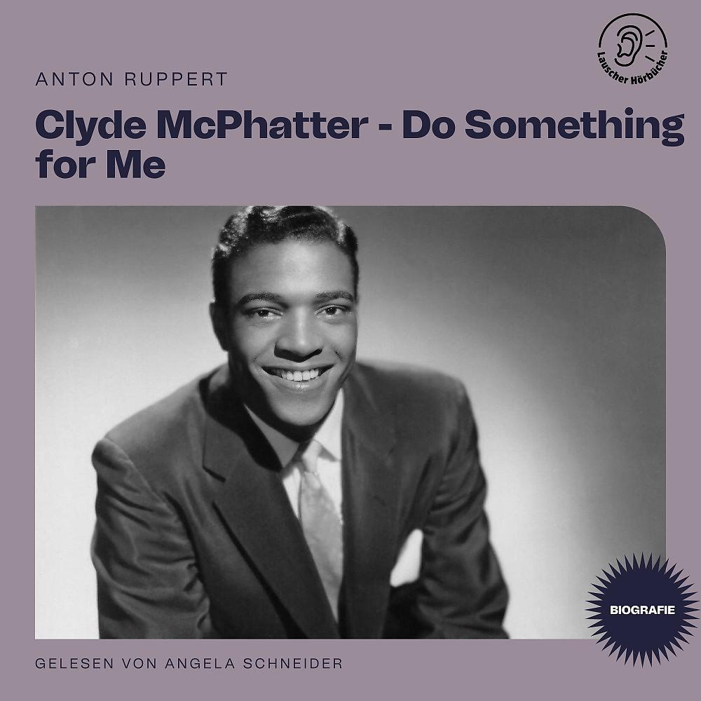 Постер альбома Clyde McPhatter - Do Something for Me (Biografie)