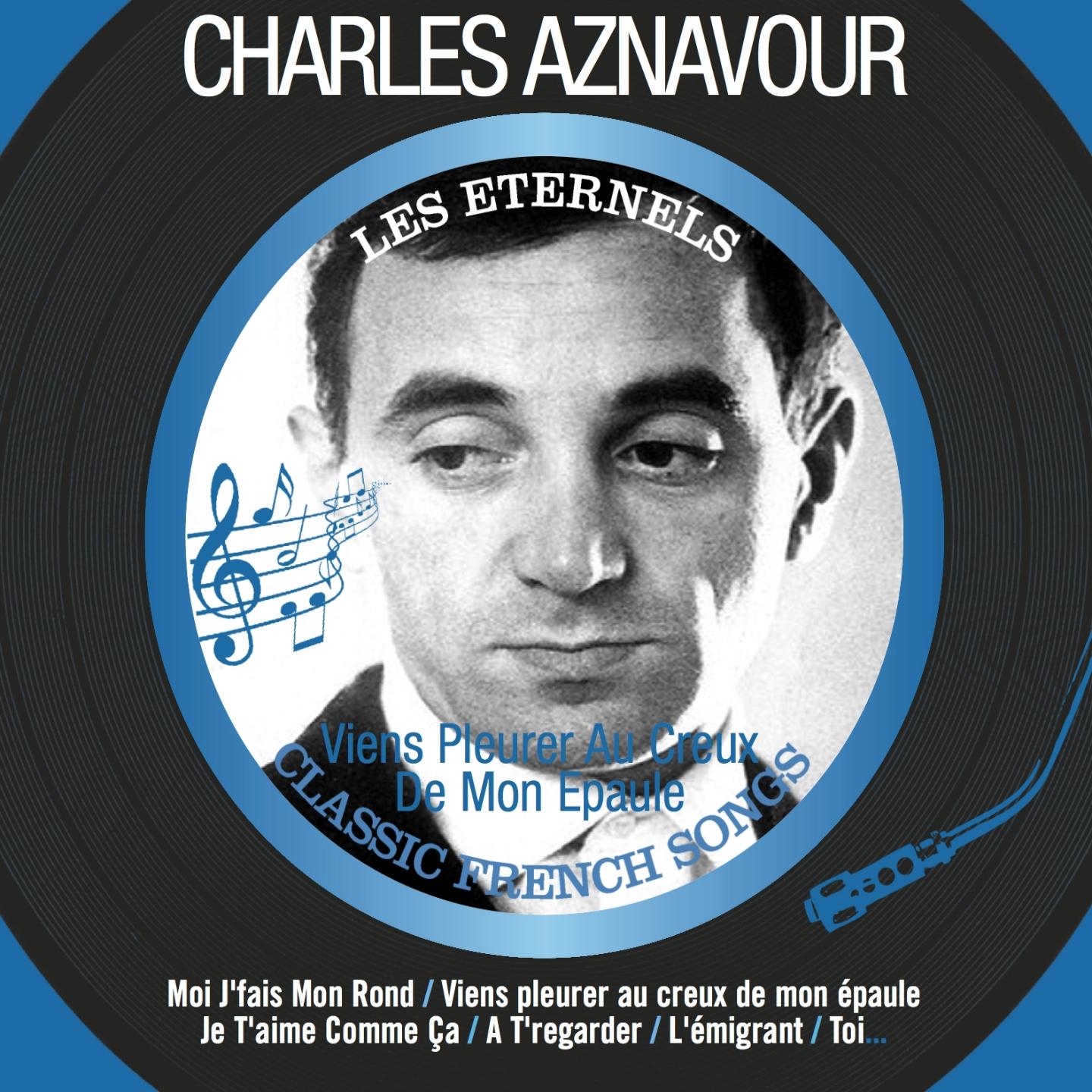Постер альбома Viens pleurer au creux de mon épaule (Les éternels - Classic French Songs)