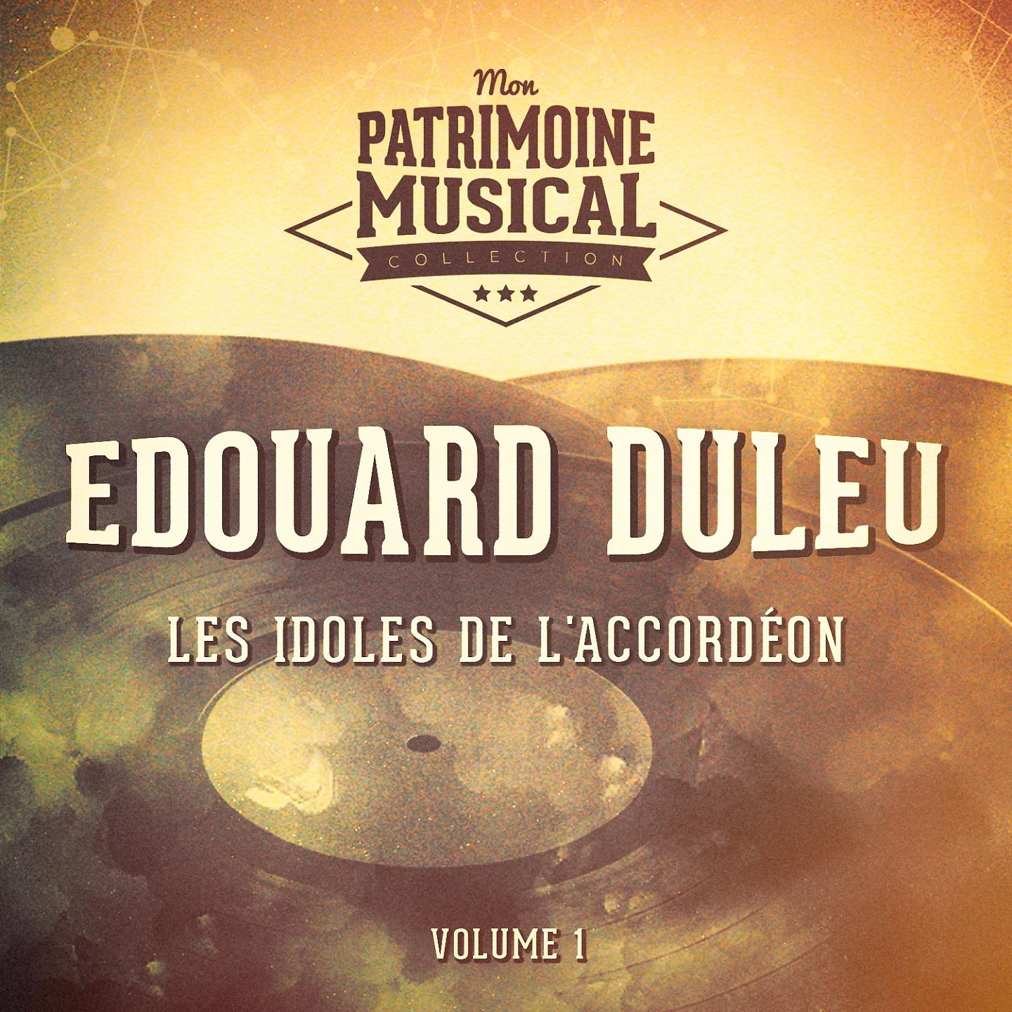 Постер альбома Les idoles de l'accordéon : Edouard Duleu, Vol. 1