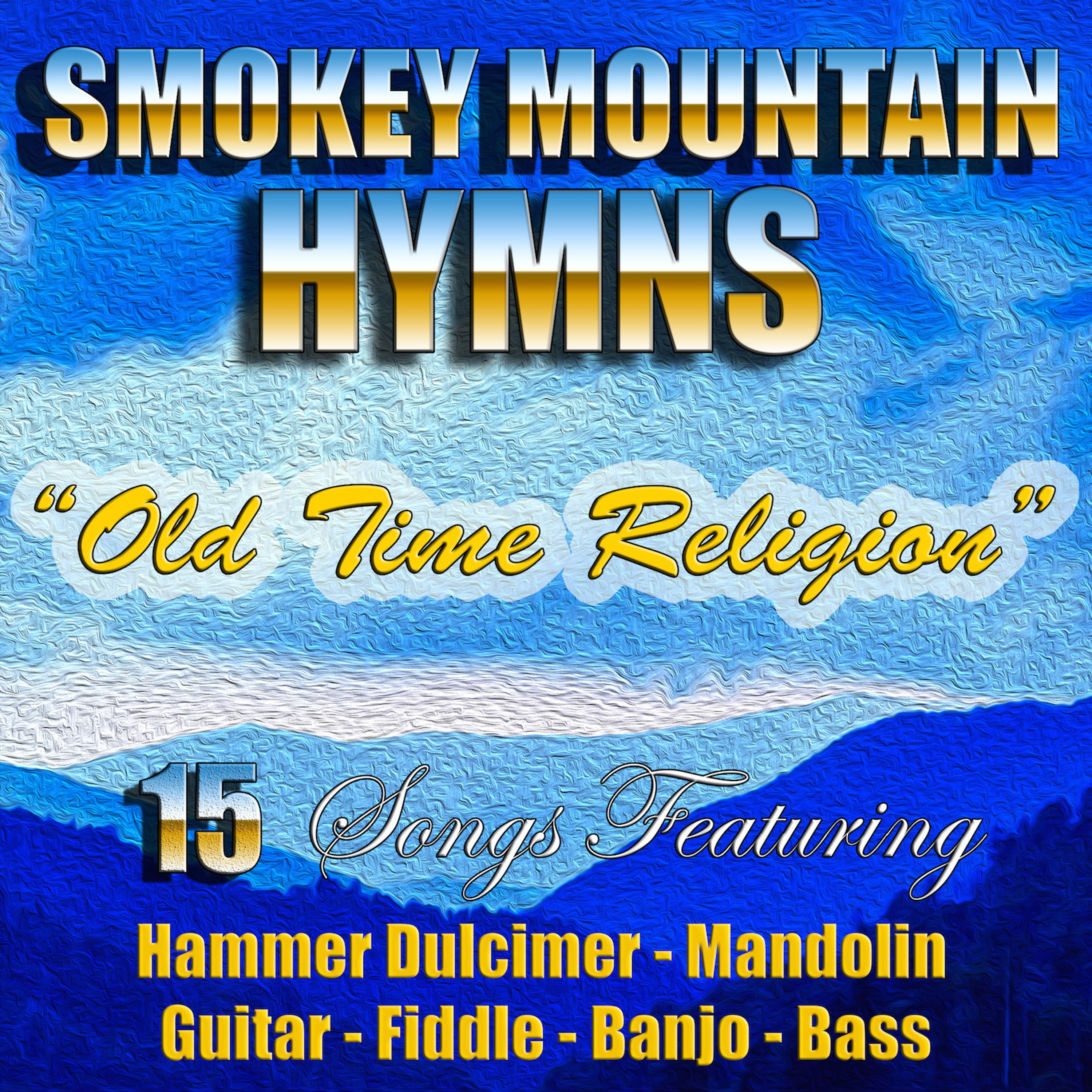 Постер альбома Smokey Mountain Hymns: Old Time Religion