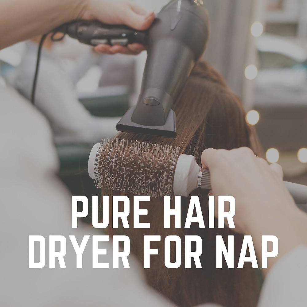 Постер альбома Pure Hair Dryer for Nap