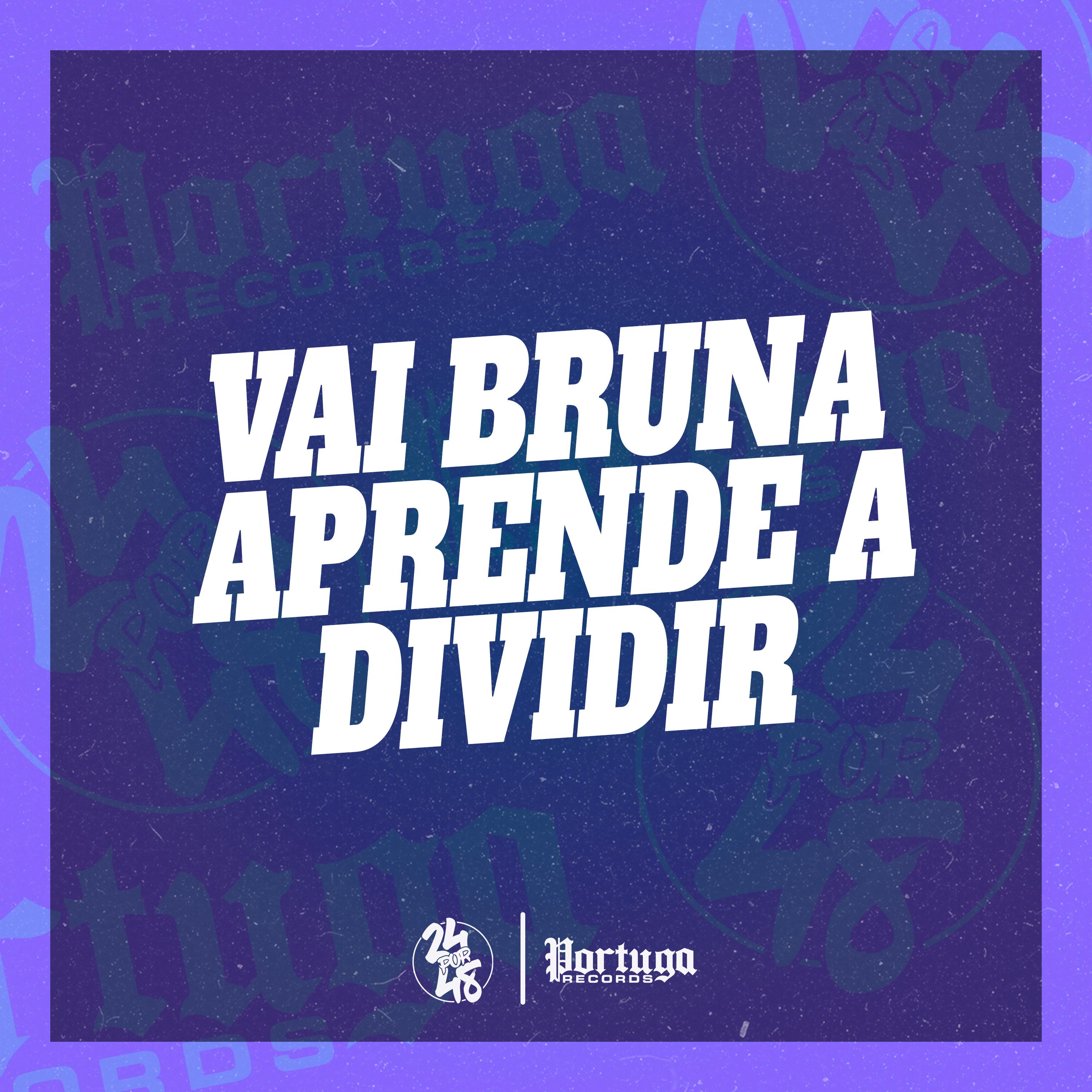 Постер альбома Vai Bruna Aprende a Dividir