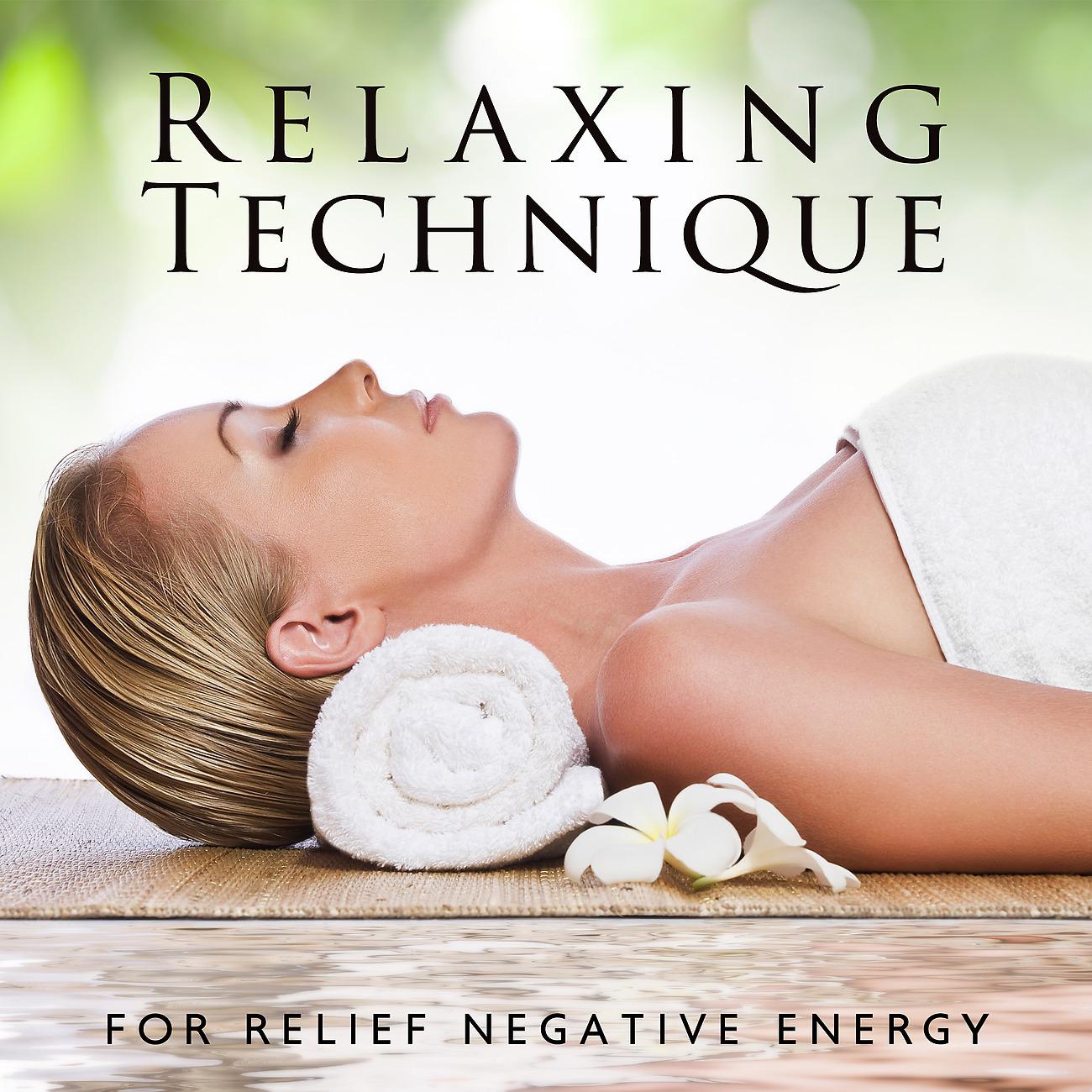 Постер альбома Relaxing Technique for Relief Negative Energy