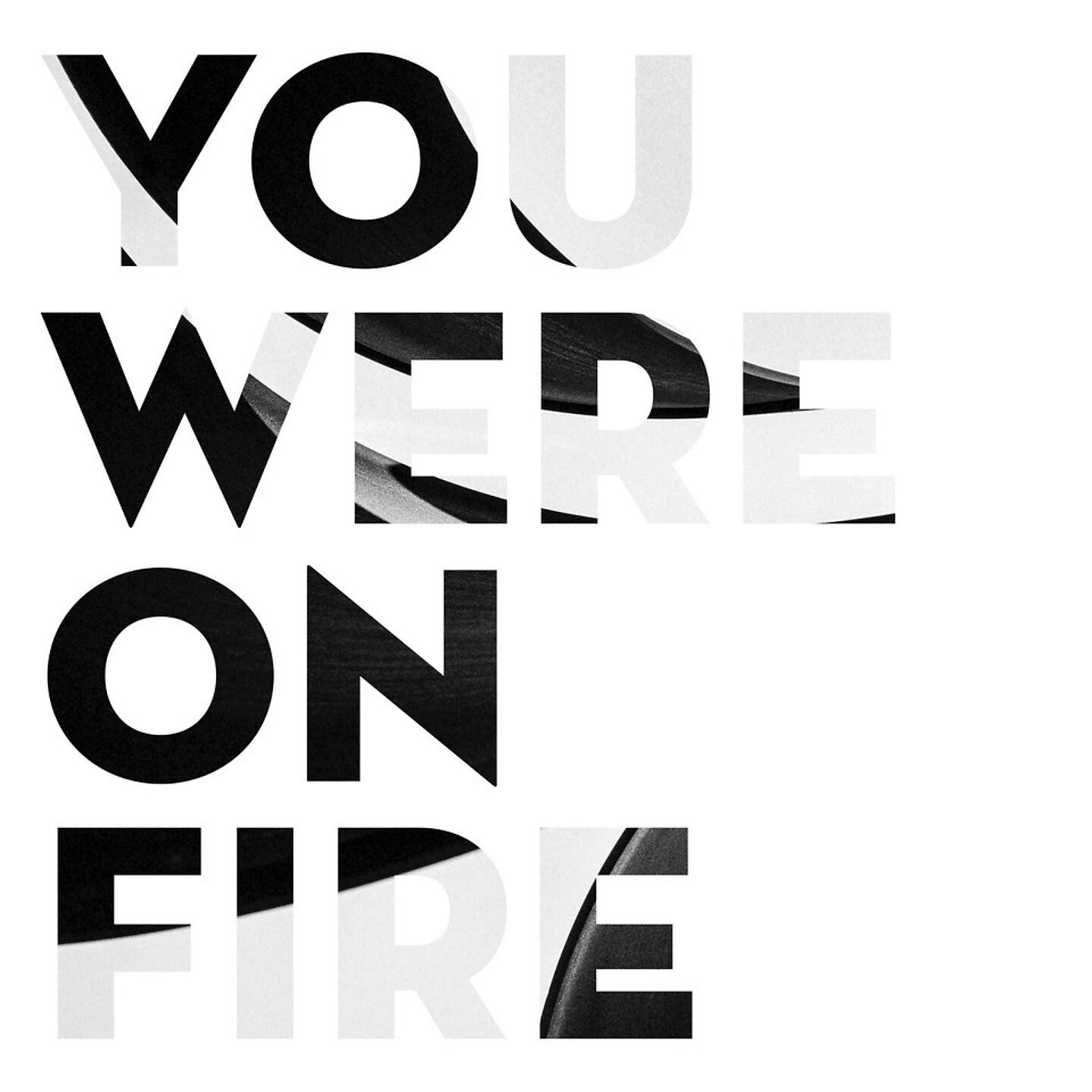 Постер альбома You Were on Fire