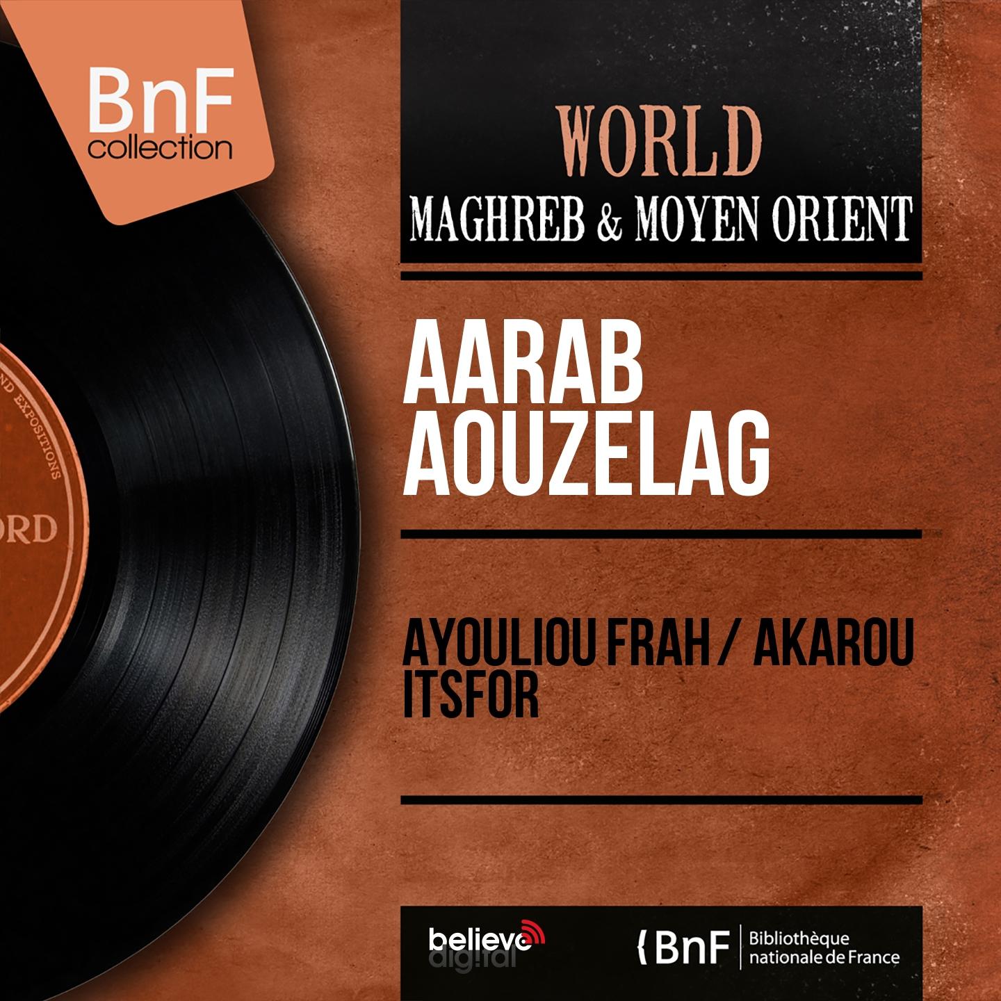 Постер альбома Ayouliou Frah / Akarou Itsfor (Mono Version)