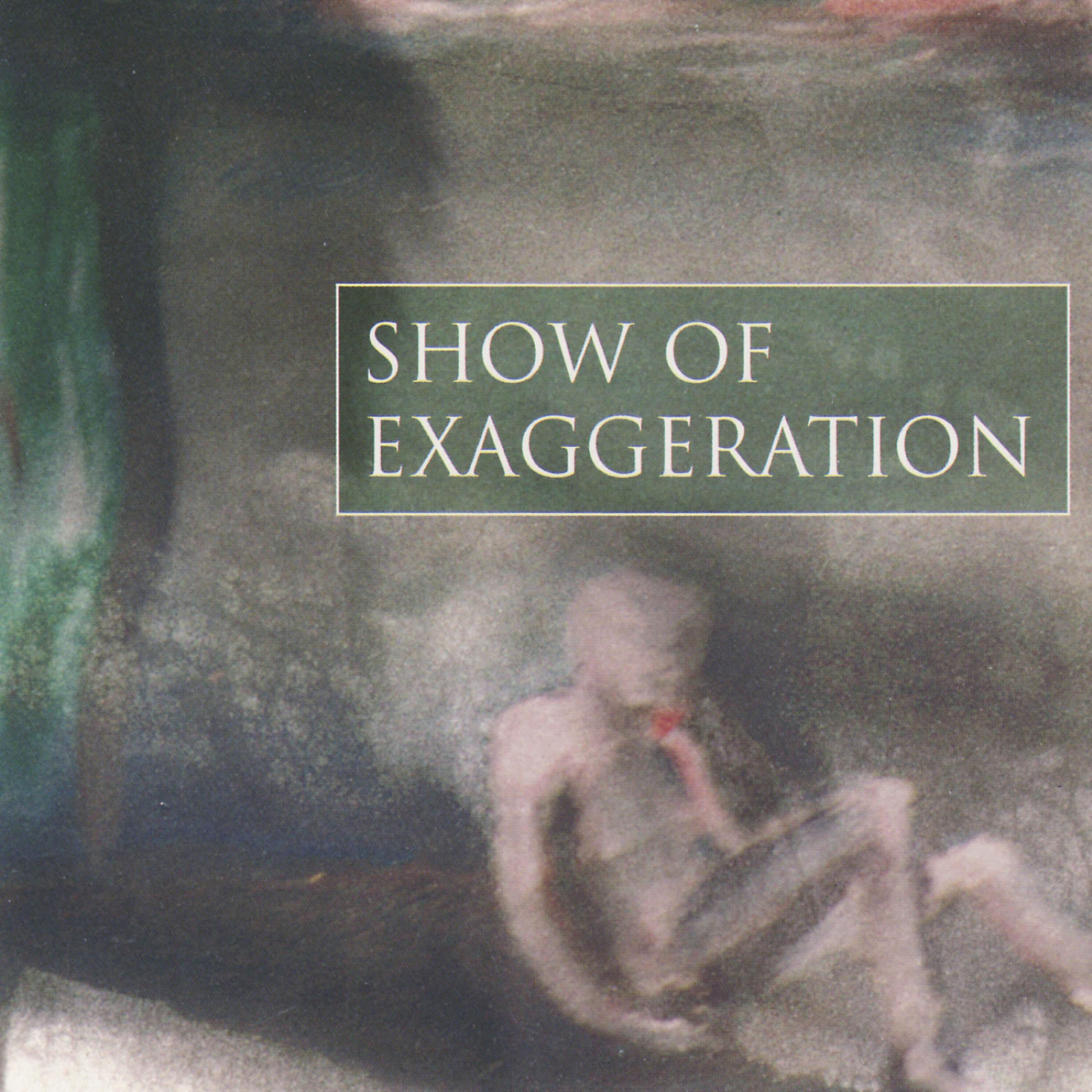 Постер альбома Show Of Exaggeration