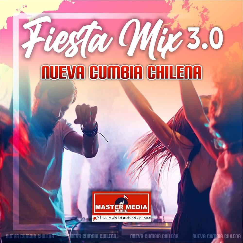 Постер альбома Fiesta Mix 3.0 Nueva Cumbia Chilena: Me Encanta el Webeo / Cumbia Ideal / Sakate Uno / Cartagena Vice / Levantando las Manos