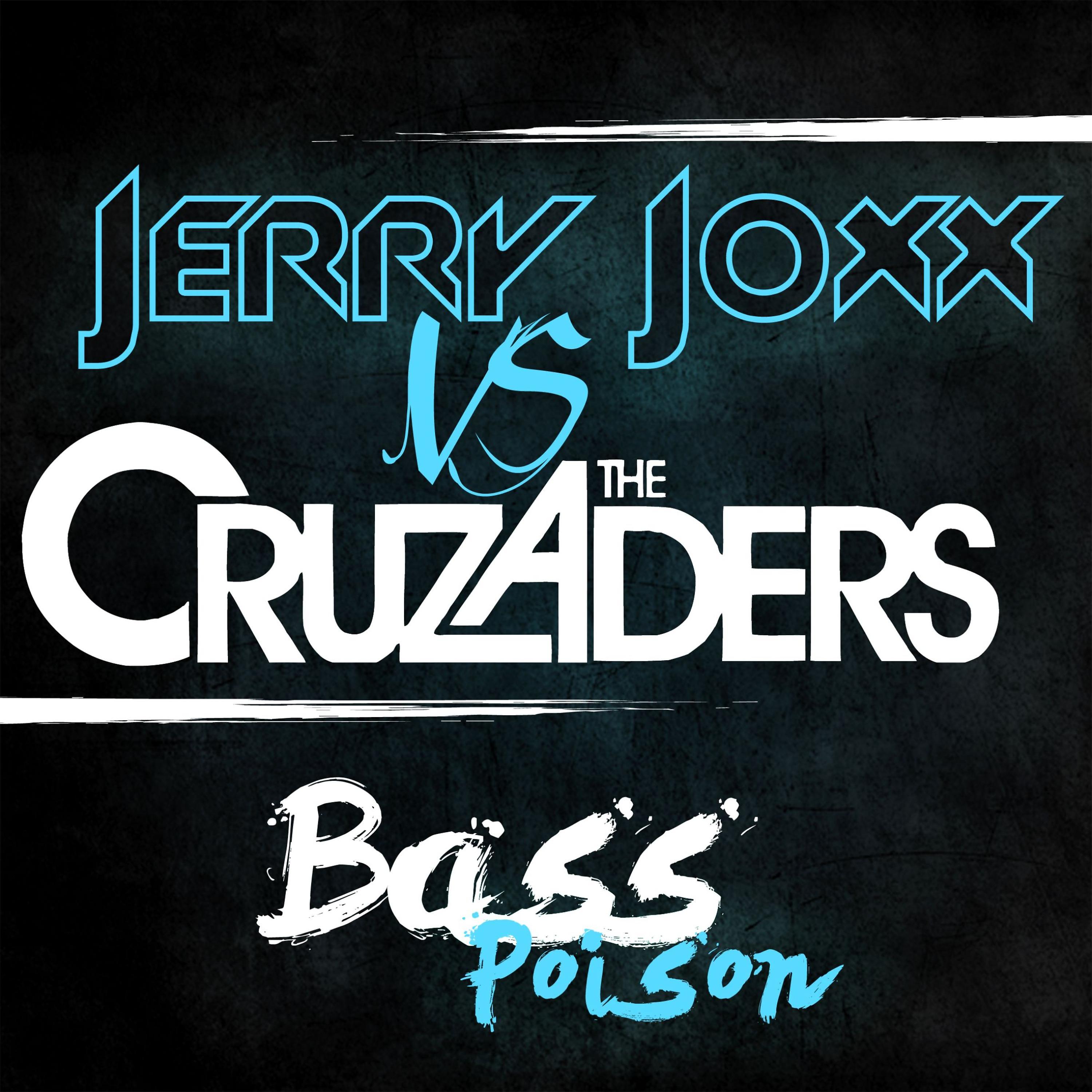 Постер альбома Bass Poison (Jerry Joxx vs. The Cruzaders)