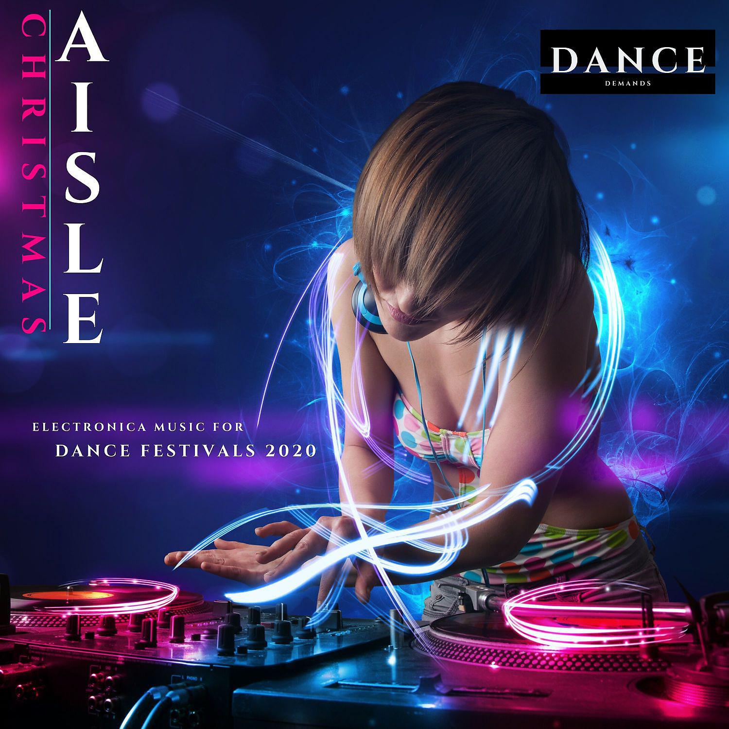 Постер альбома Christmas Aisle - Electronica Music for Dance Festivals 2020