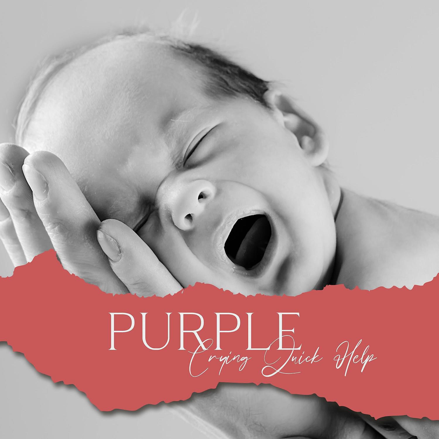 Постер альбома PURPLE Crying Quick Help: Special Soothing Sounds, Songs to Soothe Baby during This Period
