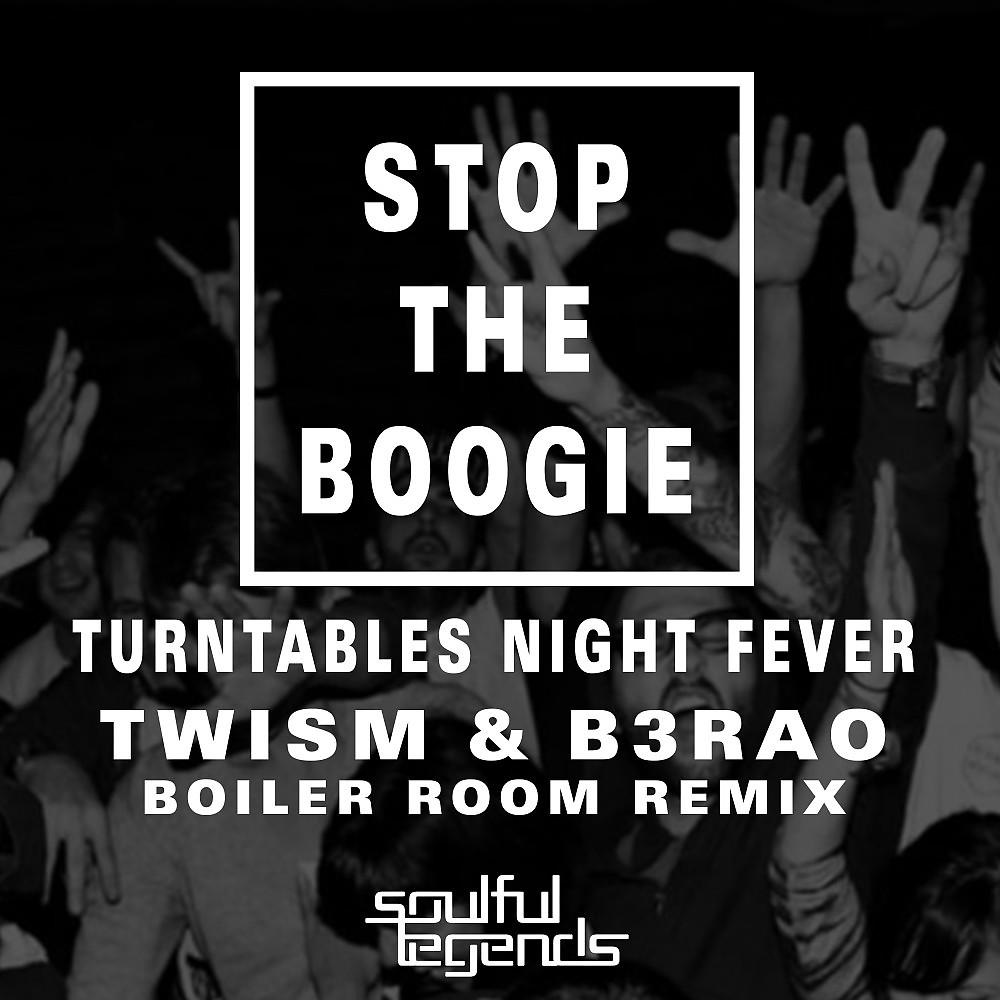 Постер альбома Stop the Boogie (Twism & B3Rao Boiler Room Remix)