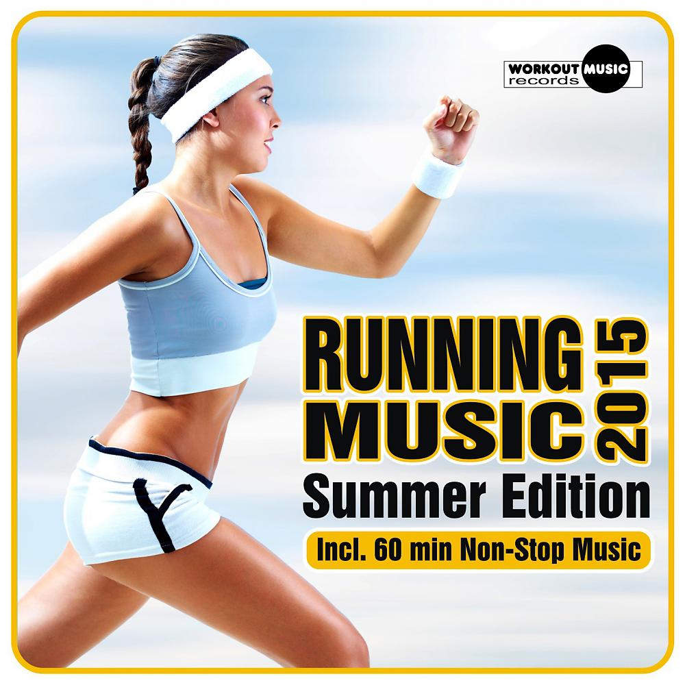 Постер альбома Running Music 2015. Summer Edition (Incl. 60 Min. Non-Stop Muisc)