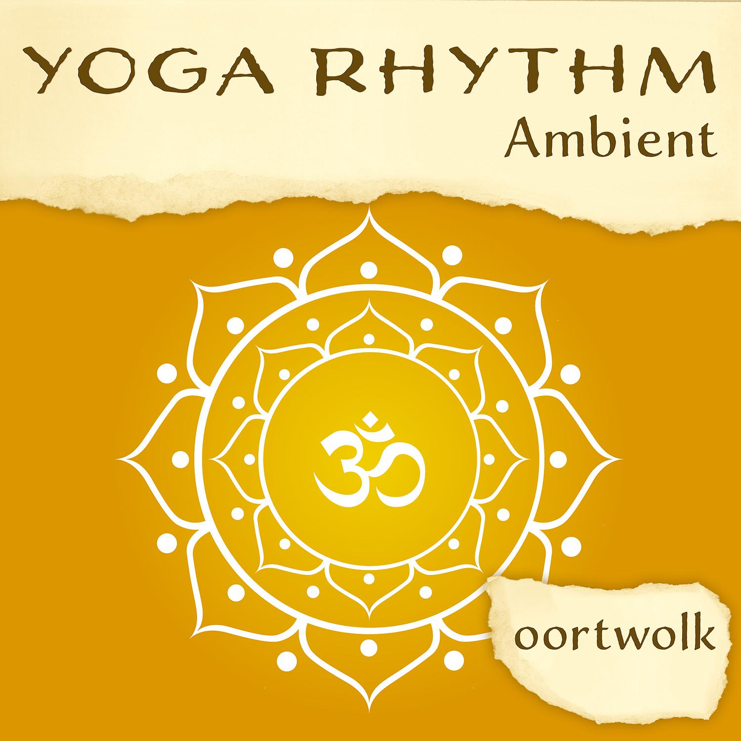 Постер альбома Yoga Rhythm - Ambient Music, Meditation and Chakra Dance