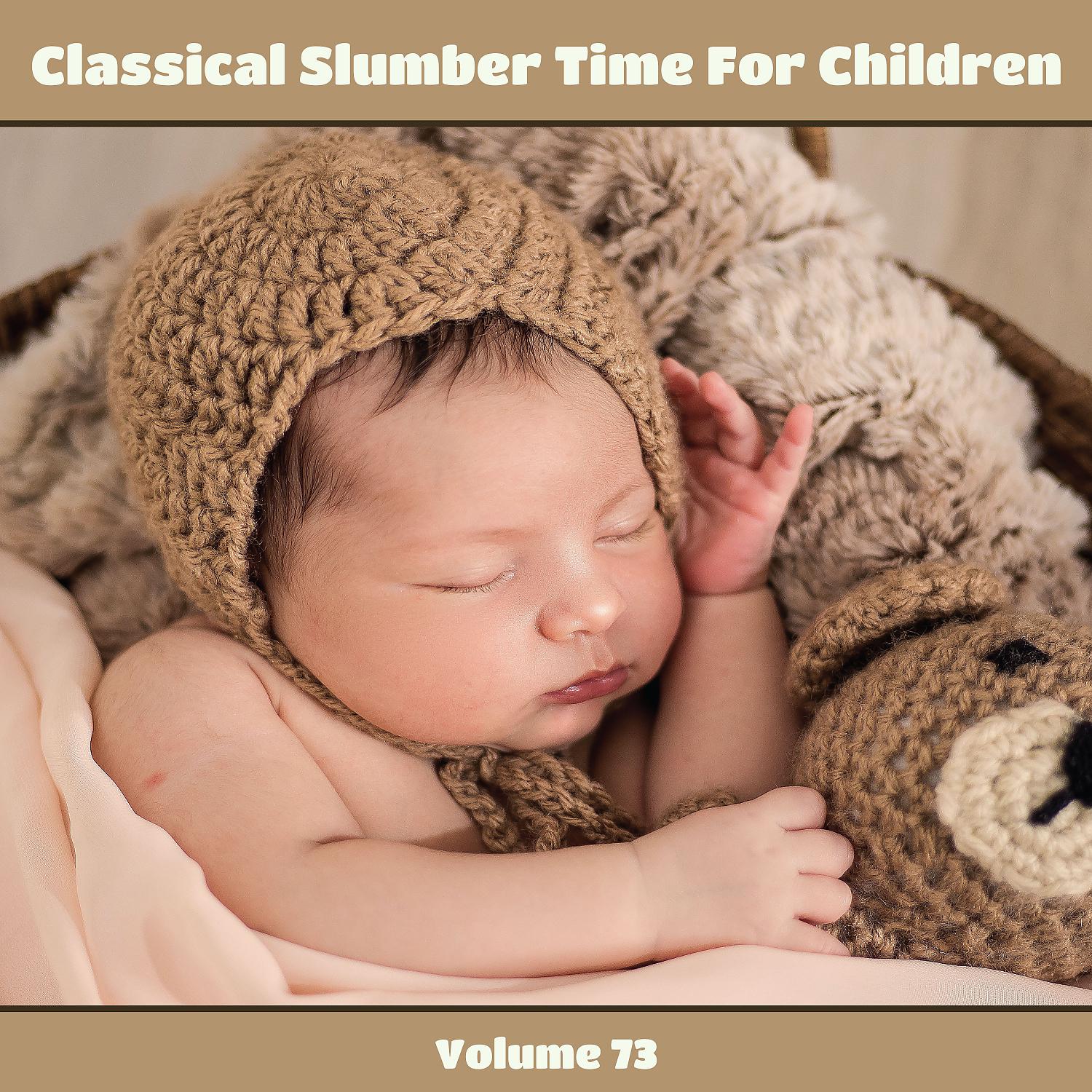 Постер альбома Classical Slumber Time For Children, Vol. 73