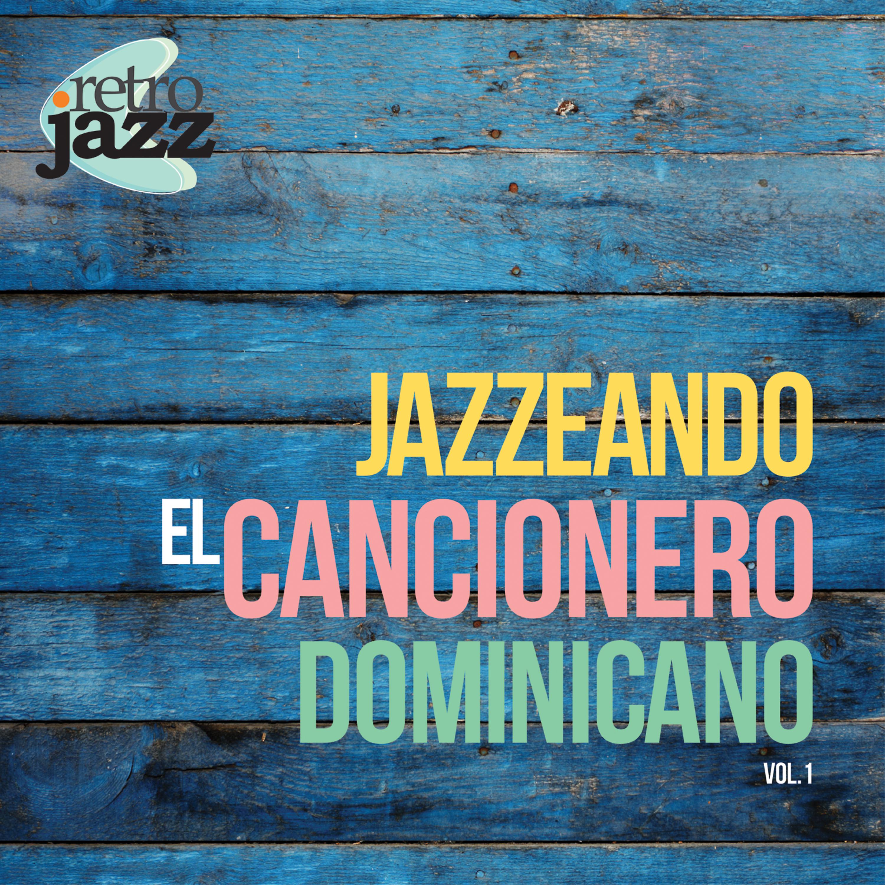 Постер альбома Jazzeando El Cancionero Dominicano - Vol. 1