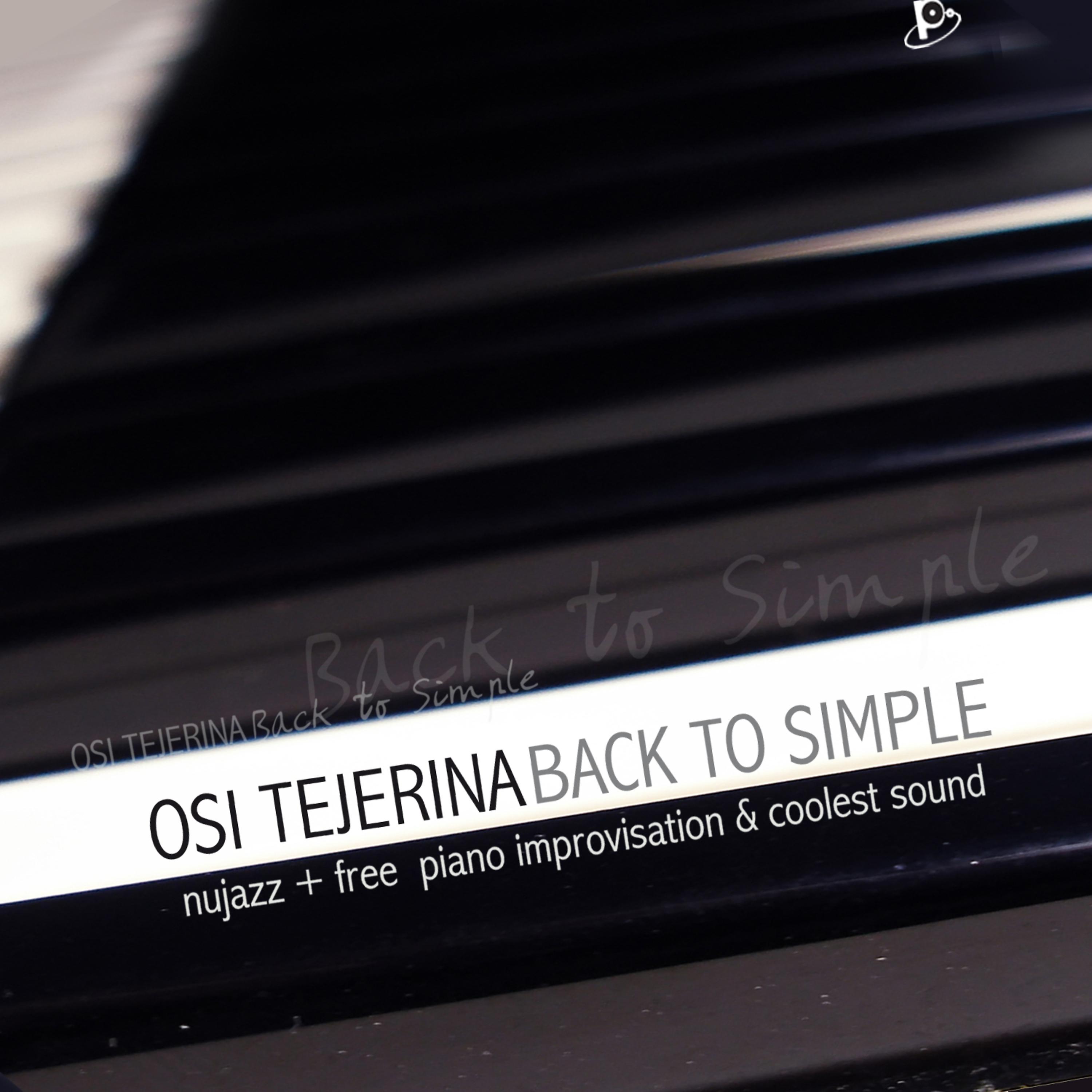 Постер альбома OSI TEJERINA back to the simple (nujazz+free impovisation & coolest sound)