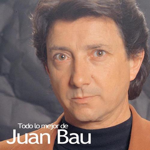 Постер альбома Todo lo Mejor de Juan Bau