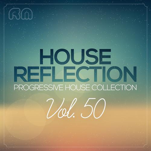 Постер альбома House Reflection - Progressive House Collection, Vol. 50