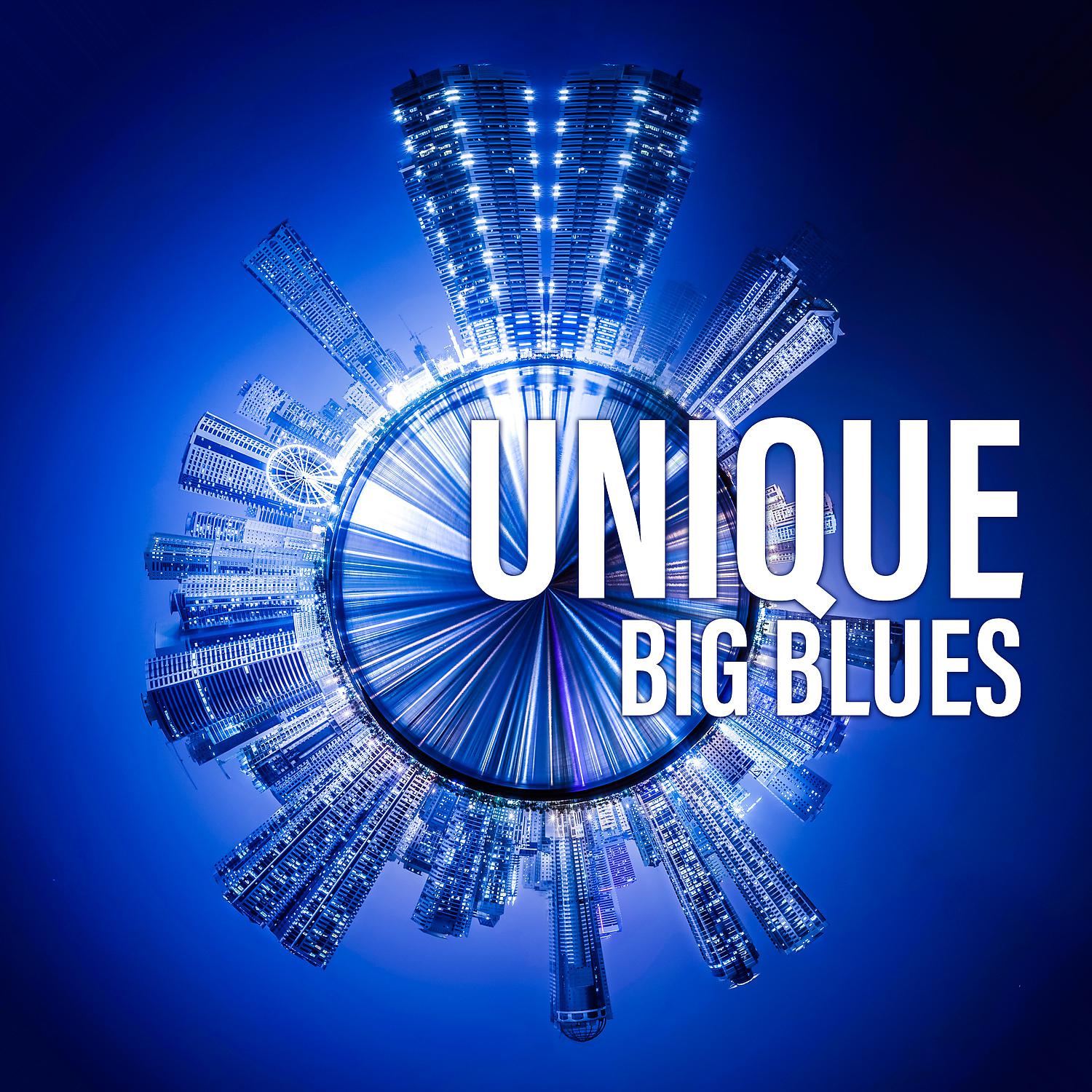 Постер альбома Unique Big Blues: Best Selection for Evening with Smooth Guitar Rhythms