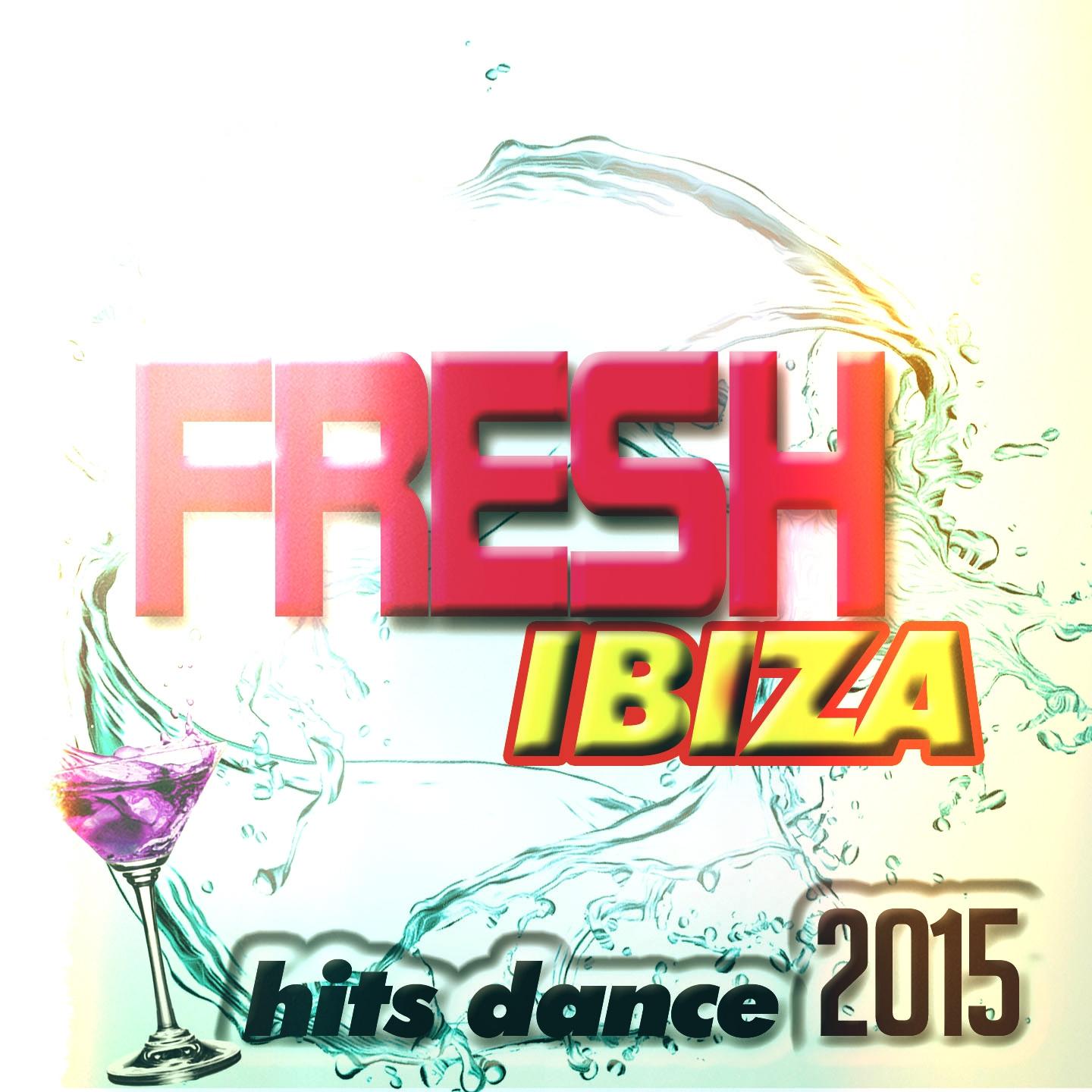 Постер альбома Fresh Ibiza Hits Dance 2015