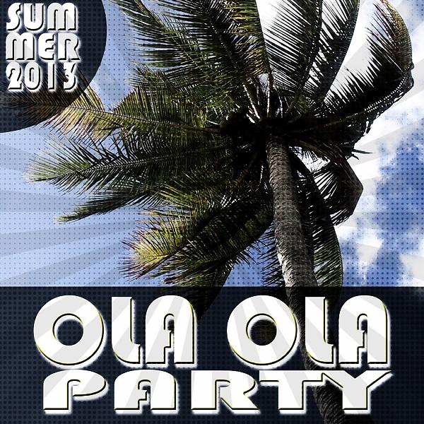 Постер альбома Ola Ola Party (Summer 2013)