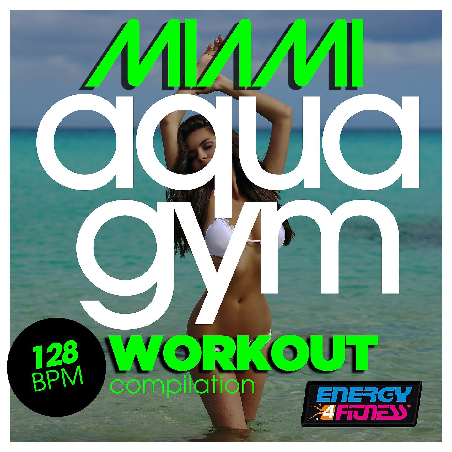 Постер альбома Miami Aqua Gym 128 BPM Hits Workout Compilation