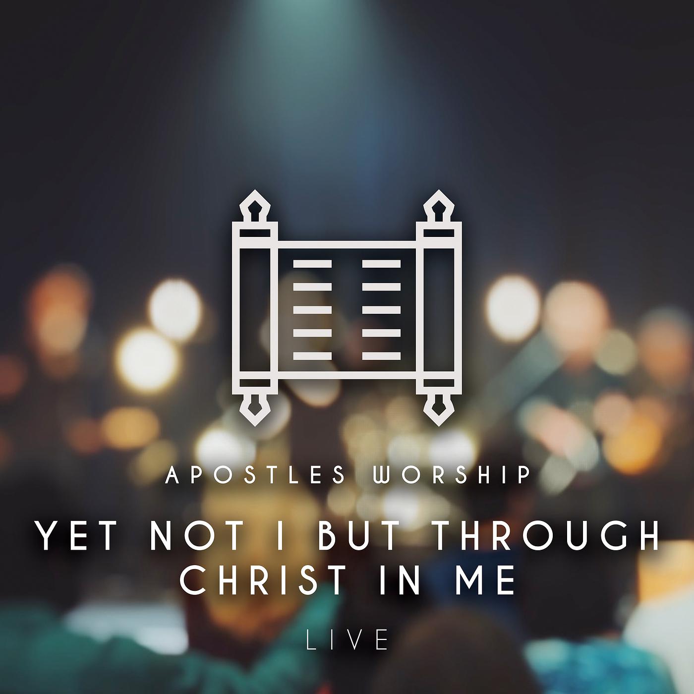 Постер альбома Yet Not I but Through Christ in Me (Live)