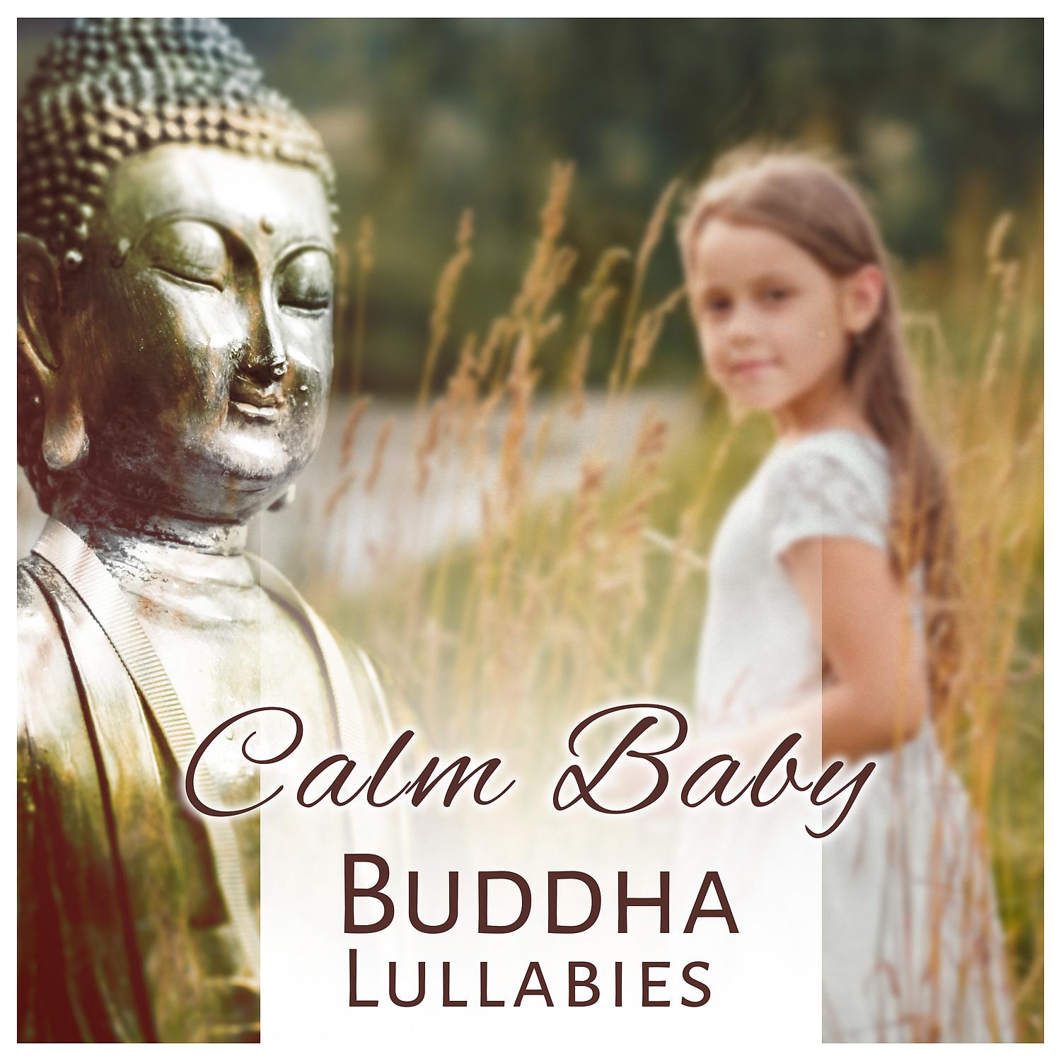 Постер альбома Calm Baby: Buddha Lullabies – Relaxing Music for Babies, Beautiful Dreams, Soft Piano Bar and Violin, Fast Fall Asleep