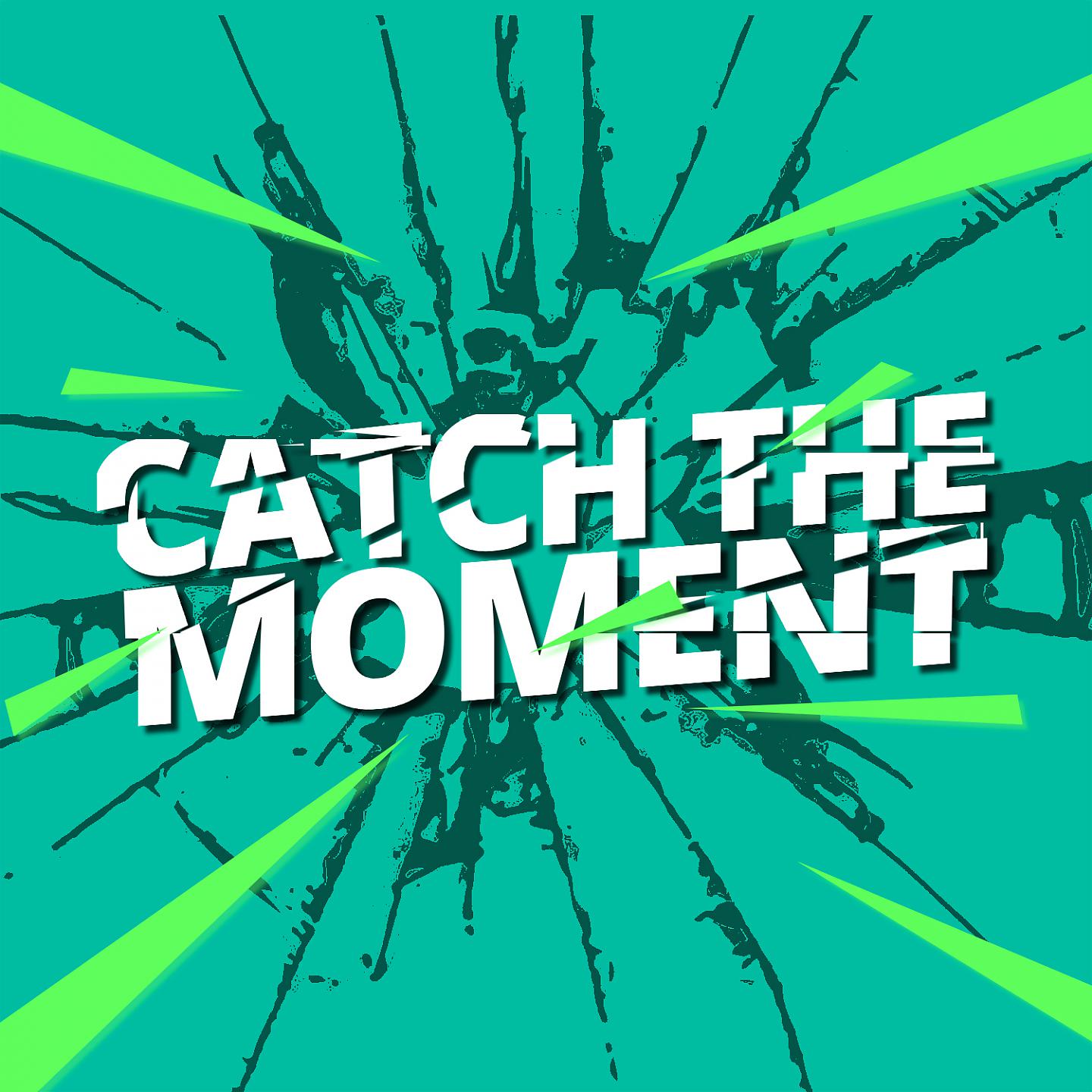 Постер альбома Catch The Moment