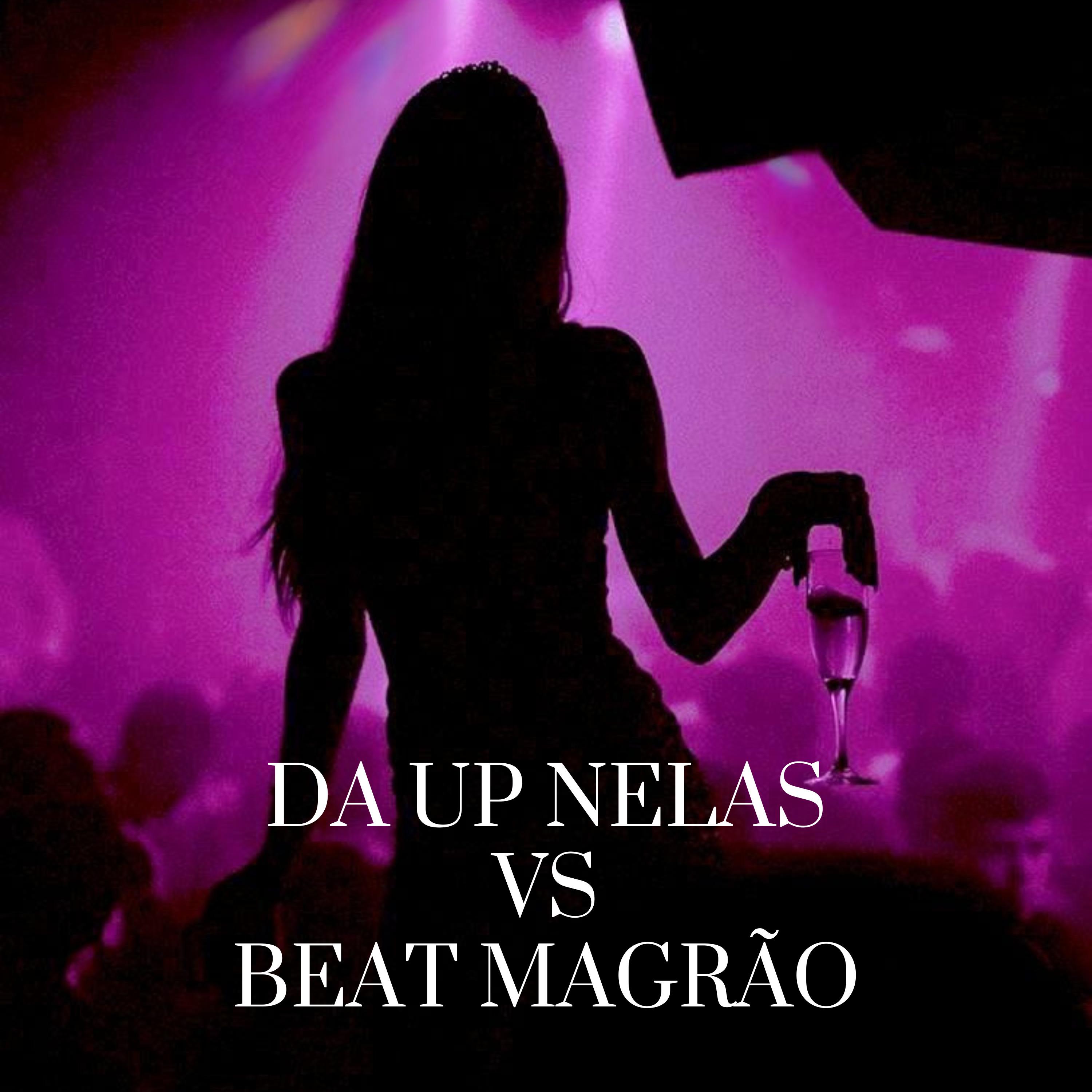 Постер альбома Da Up Nelas Vs Beat Magrão
