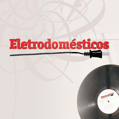 Постер альбома The Best Of Eletrodomesticos Records