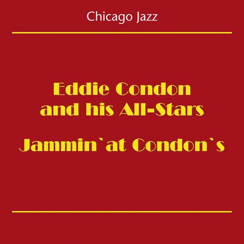Постер альбома Chicago Jazz (Eddie Condon And His All-Stars Jammin' At Condon's)