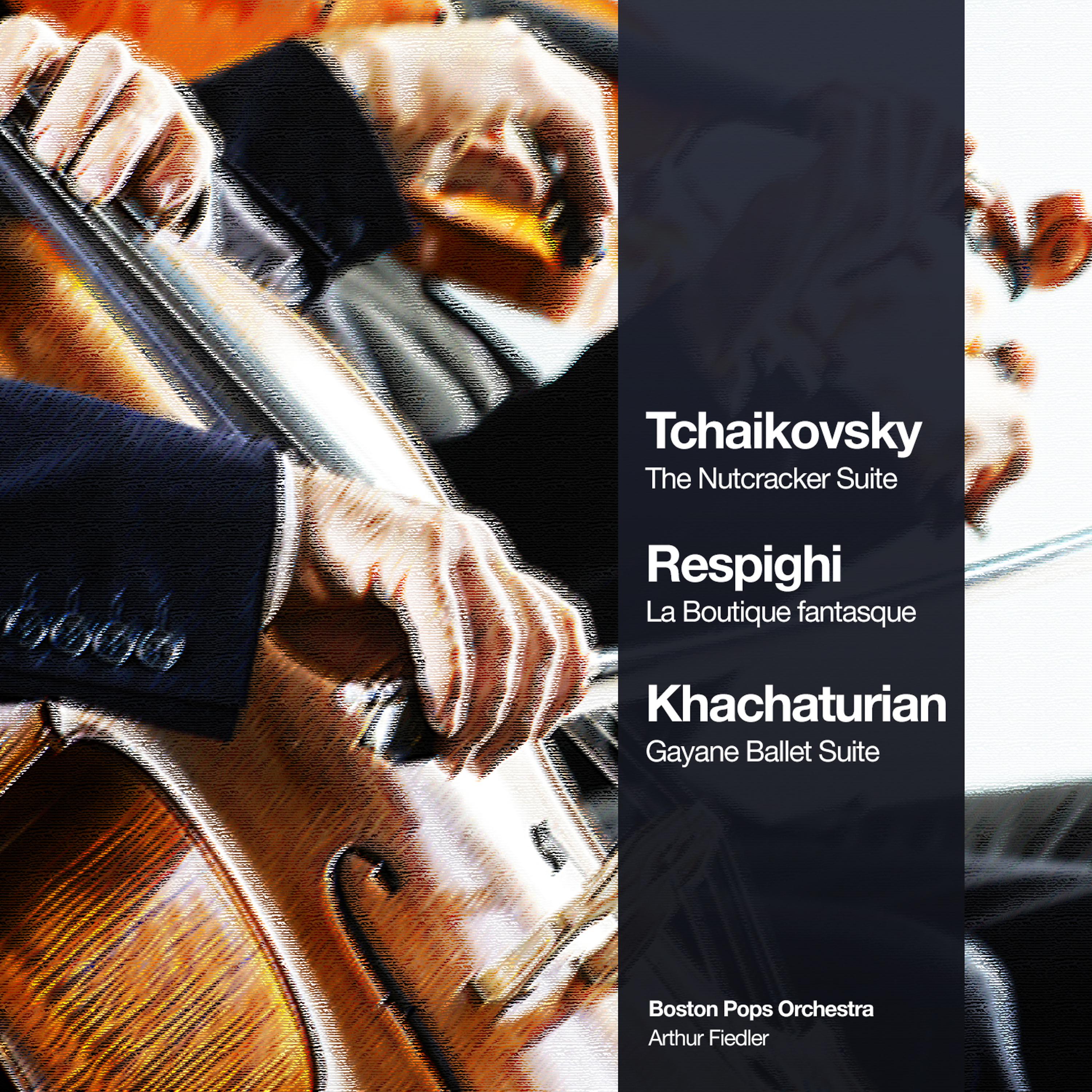 Постер альбома Tchaikovsky: The Nutcracker Suite - Respighi: La Boutique Fantasque - Khachaturian: Gayane Ballet Suite