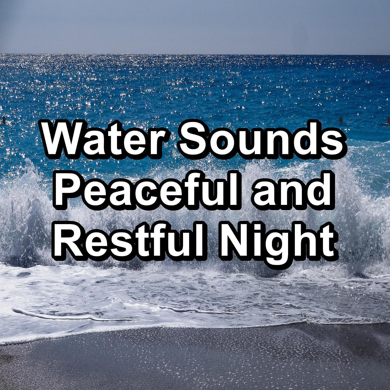 Постер альбома Water Sounds Peaceful and Restful Night